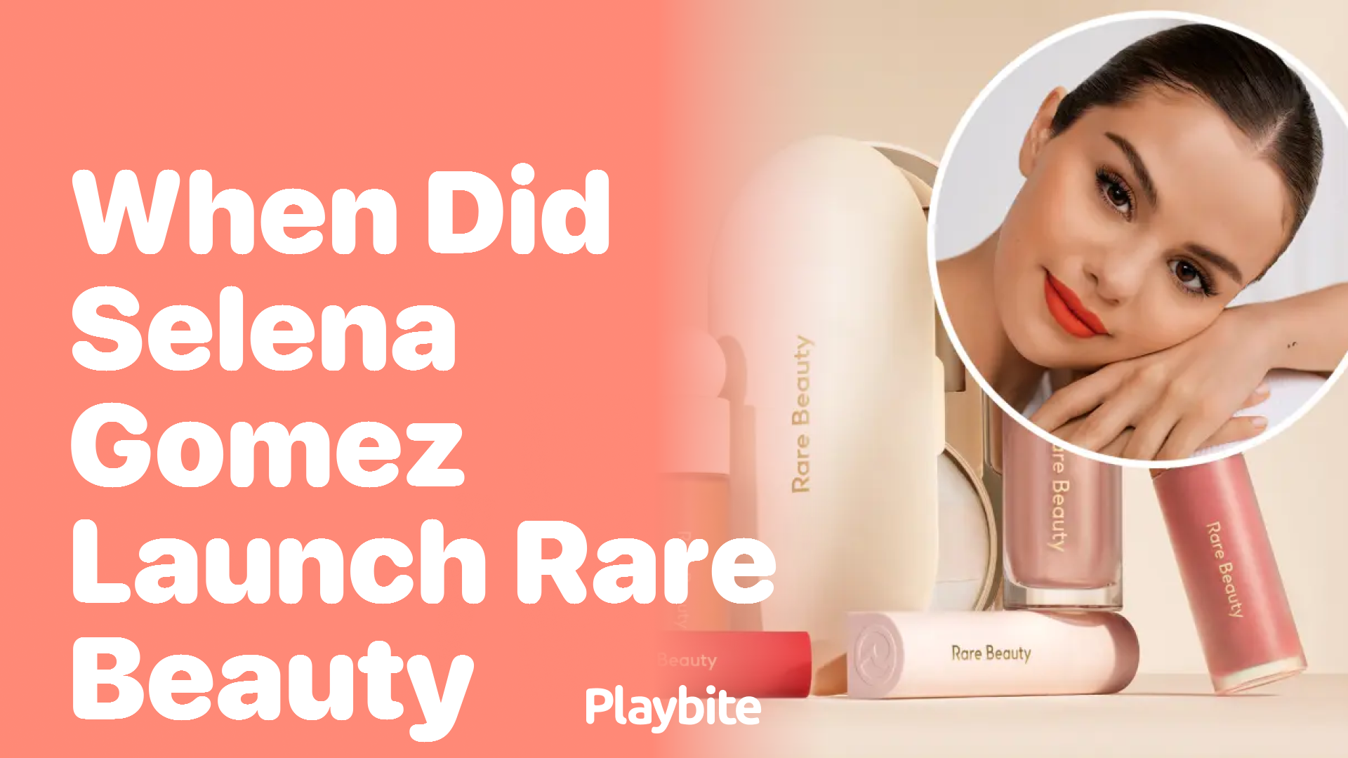 When Did Selena Gomez Launch Rare Beauty?