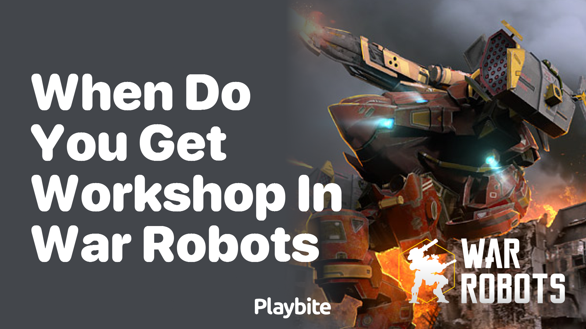 When Do You Get Workshop in War Robots?