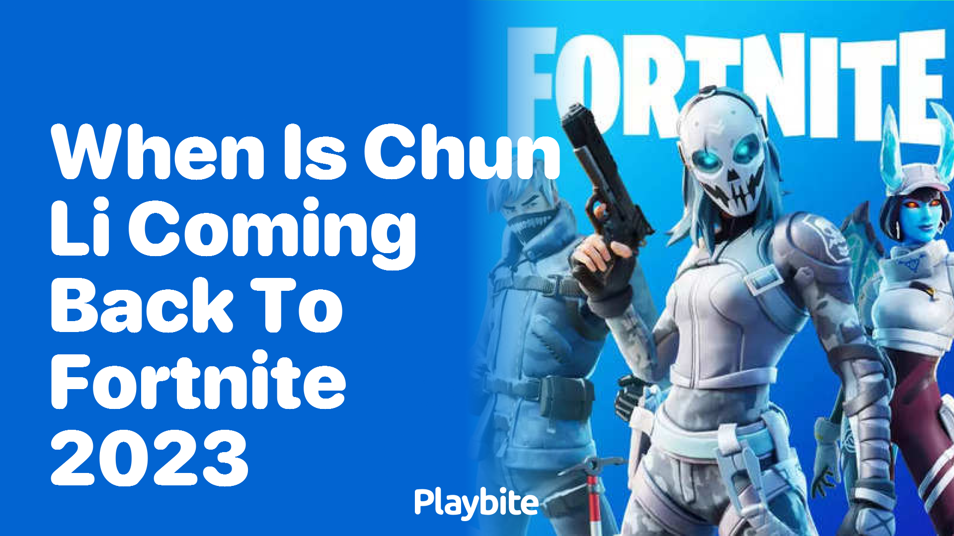 When Is Chun Li Coming Back to Fortnite in 2023? Find Out Now! - Playbite