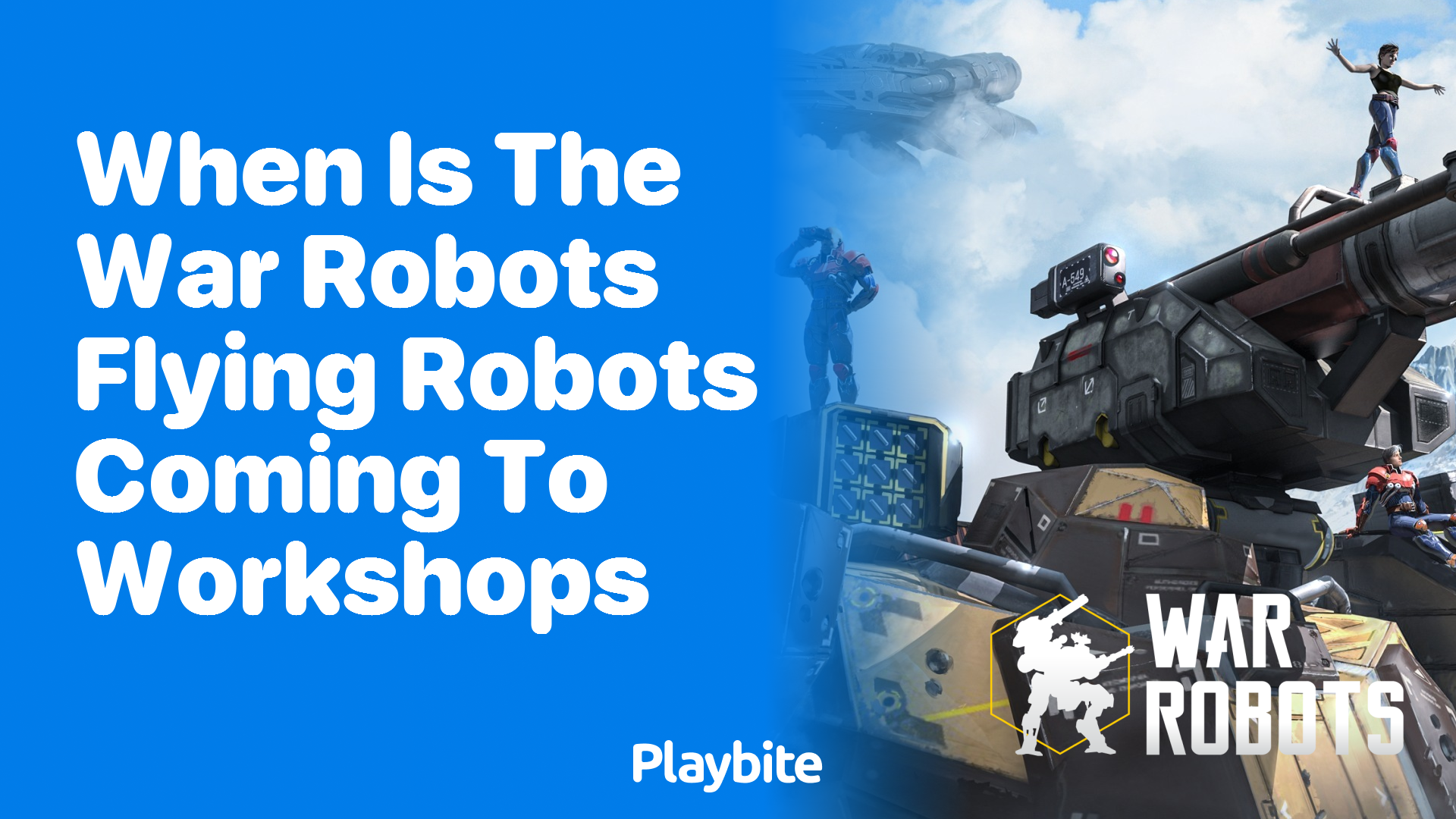 When Are the War Robots Flying Robots Coming to Workshops?