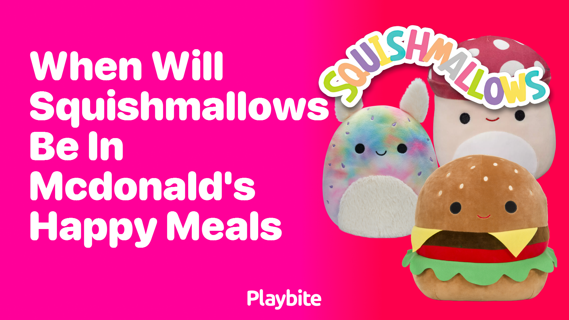 When Will Squishmallows Be in McDonald&#8217;s Happy Meals?