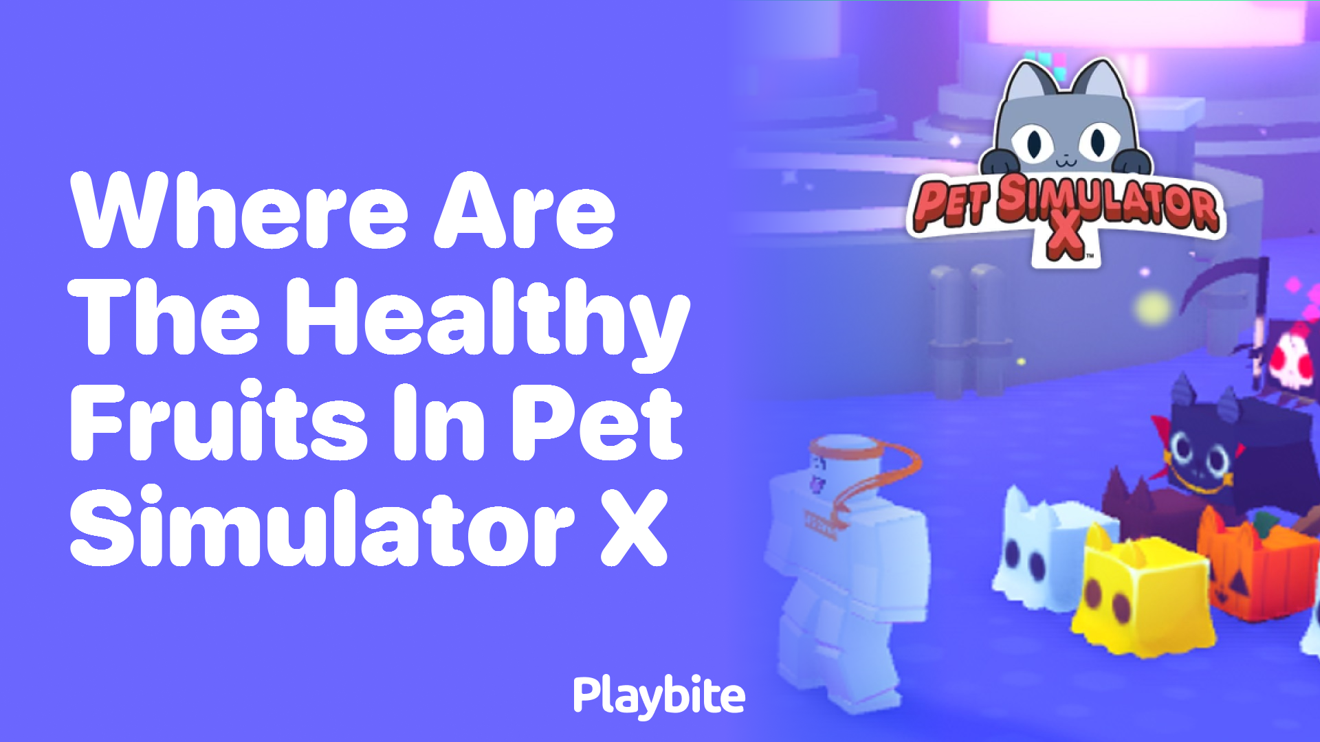 Where Are the Healthy Fruits in Pet Simulator X?