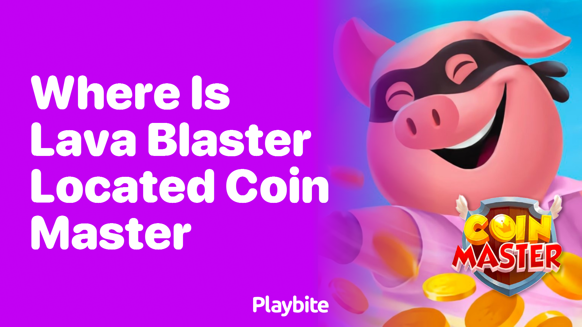 Where Is the Lava Blaster Located in Coin Master?