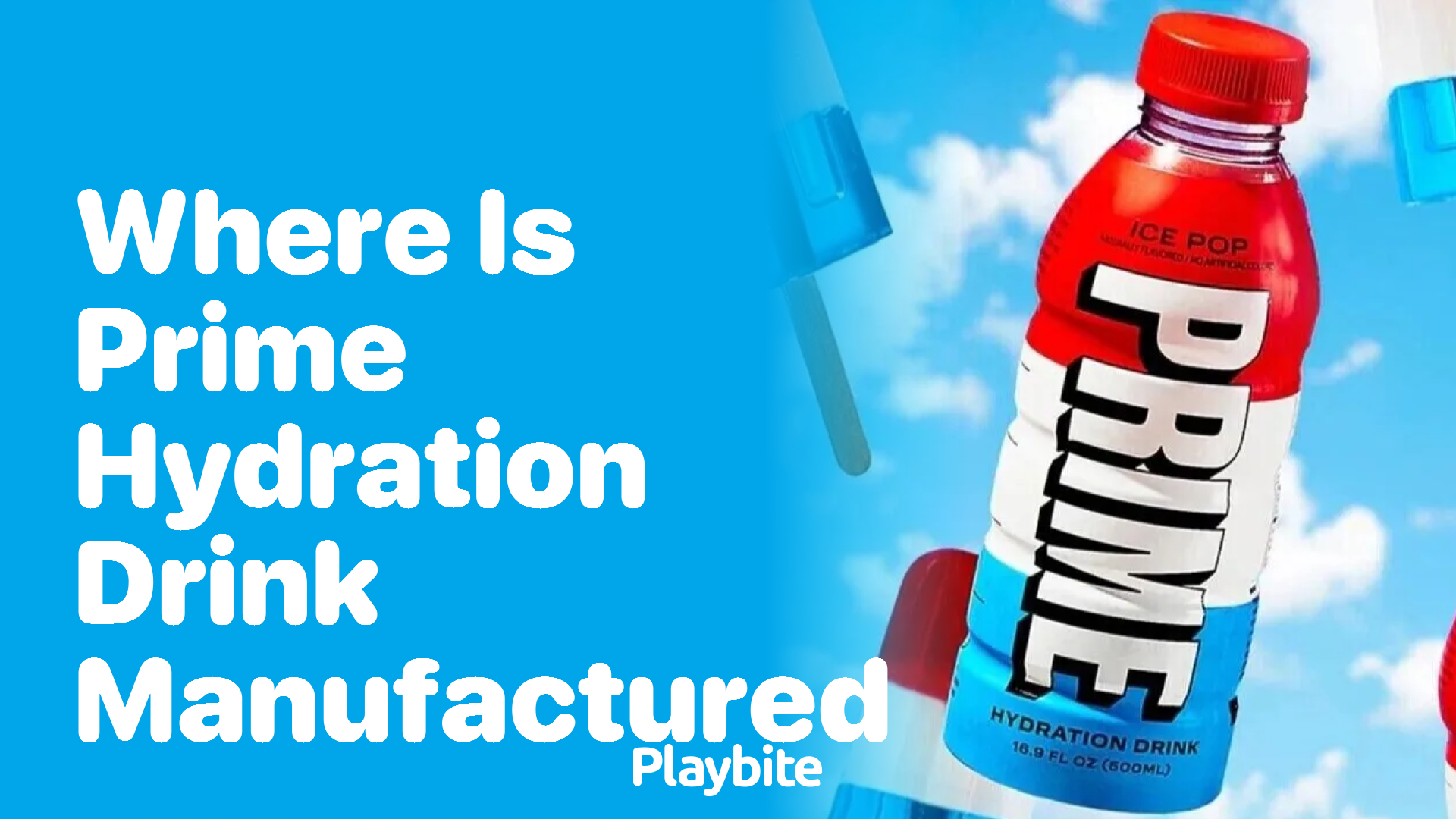 Where Is Prime Hydration Drink Manufactured?