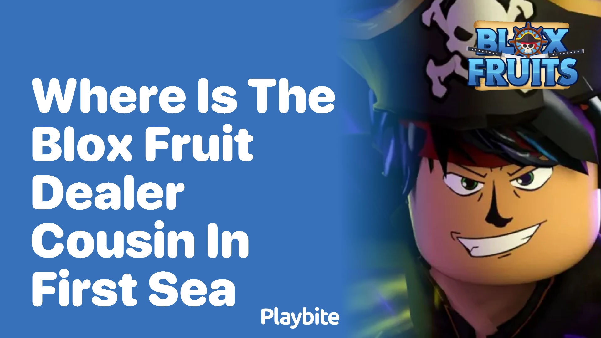 Where Is the Blox Fruit Dealer's Cousin in the First Sea? - Playbite