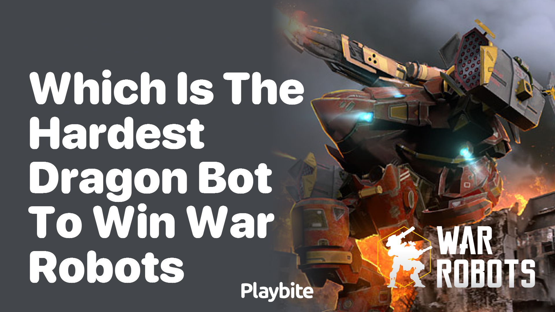 Which is the hardest dragon bot to win in War Robots?