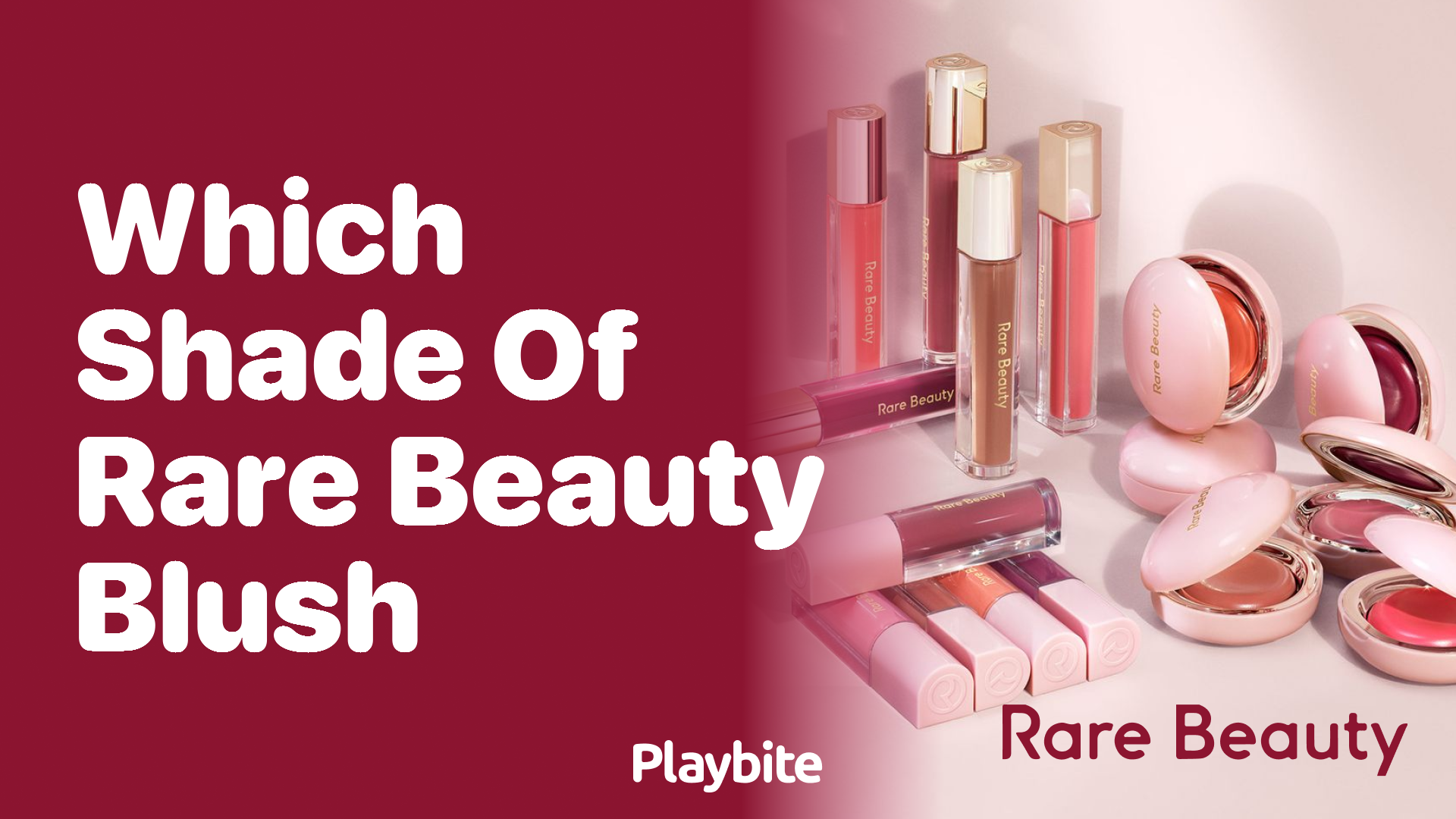 Which Shade of Rare Beauty Blush is Perfect for You?