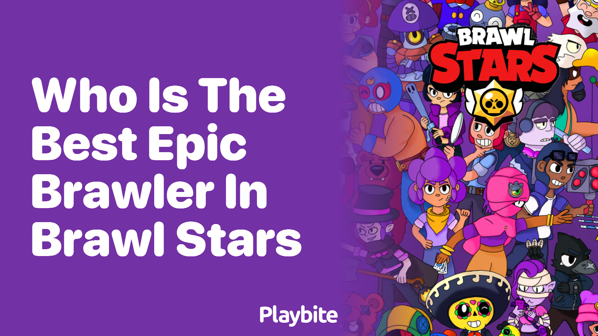 Who is the Best Epic Brawler in Brawl Stars? - Playbite