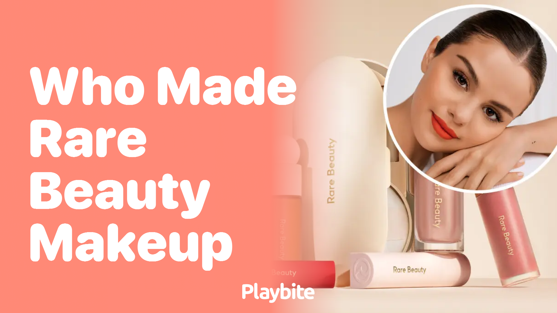 Who Made Rare Beauty Makeup? Get the Scoop!