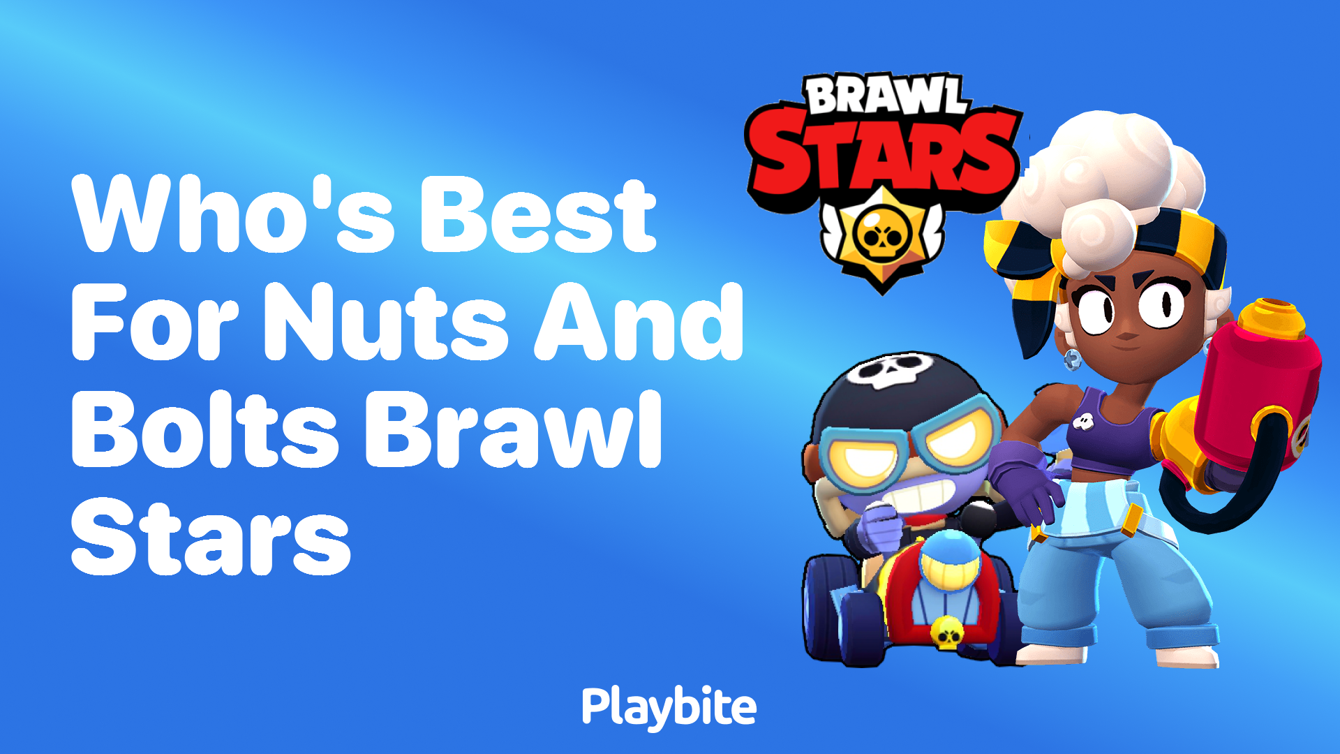 Whos Best For Nuts And Bolts In Brawl Stars Playbite