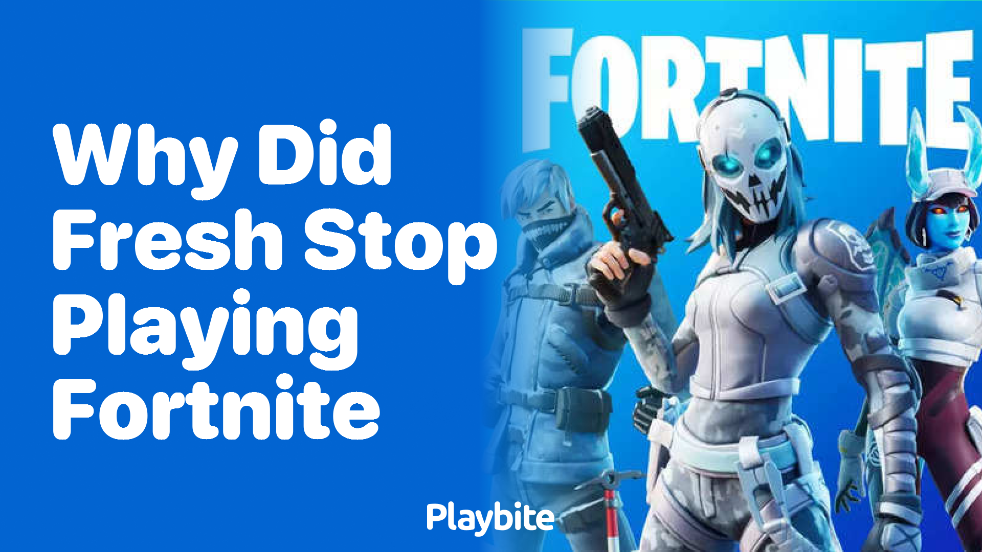 Why Did Fresh Stop Playing Fortnite? - Playbite