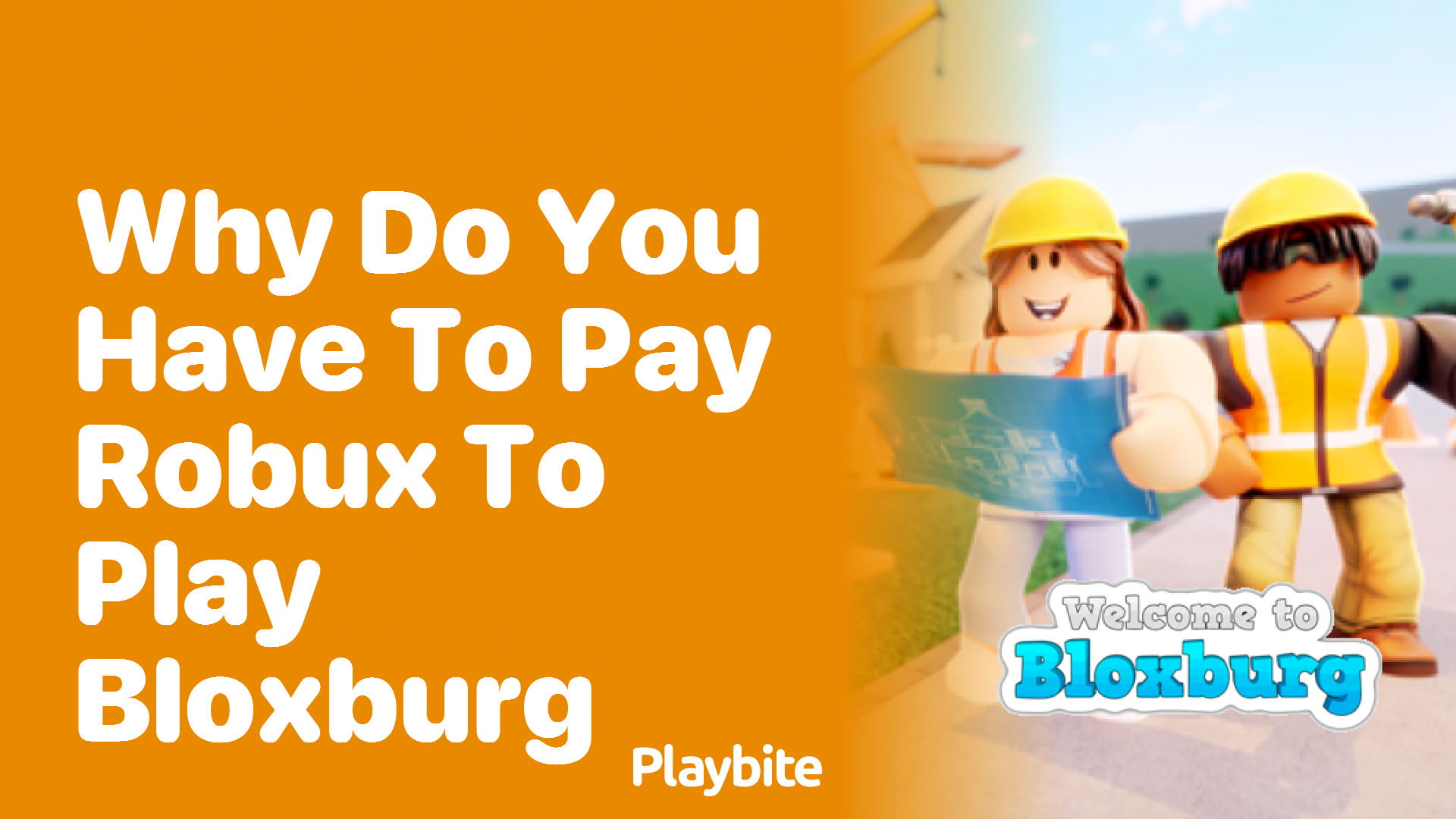 Why Do You Have to Pay Robux to Play Bloxburg?