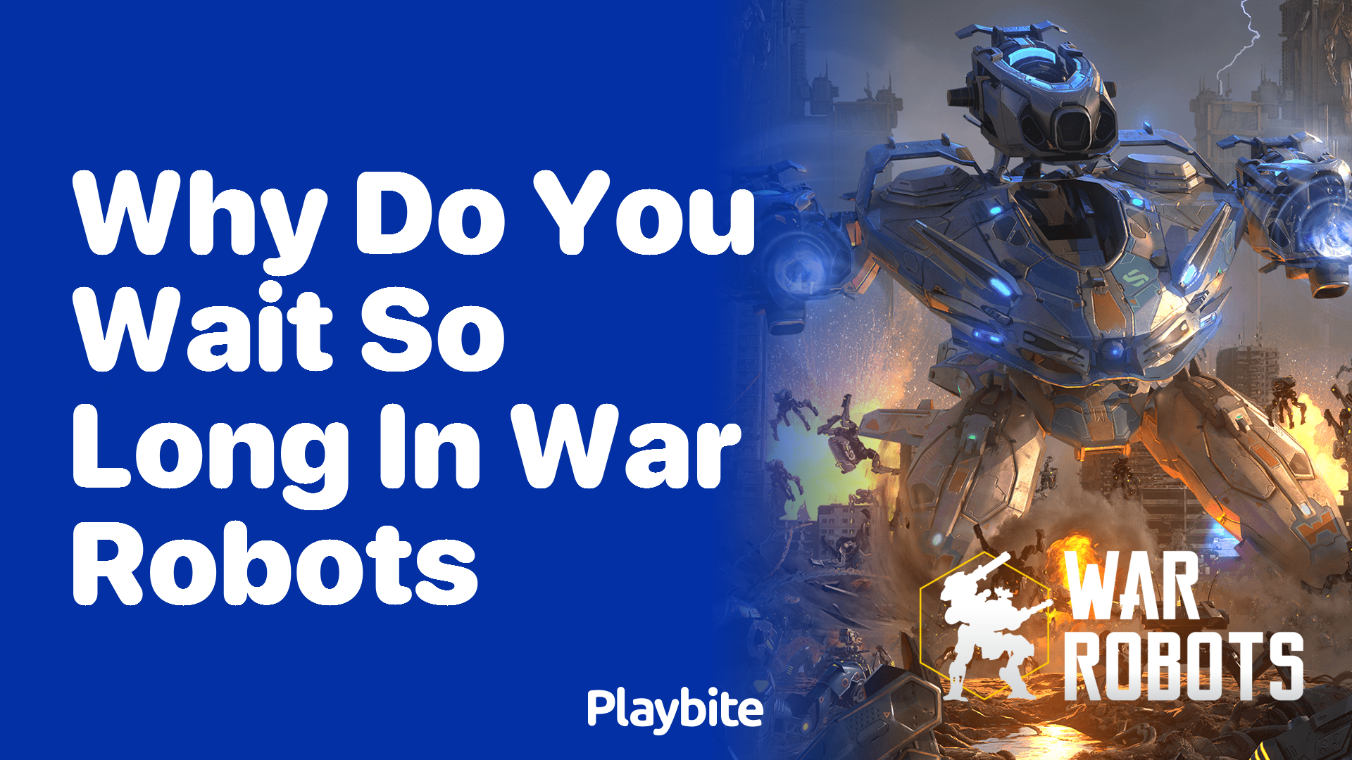 Why Do You Wait So Long in War Robots?