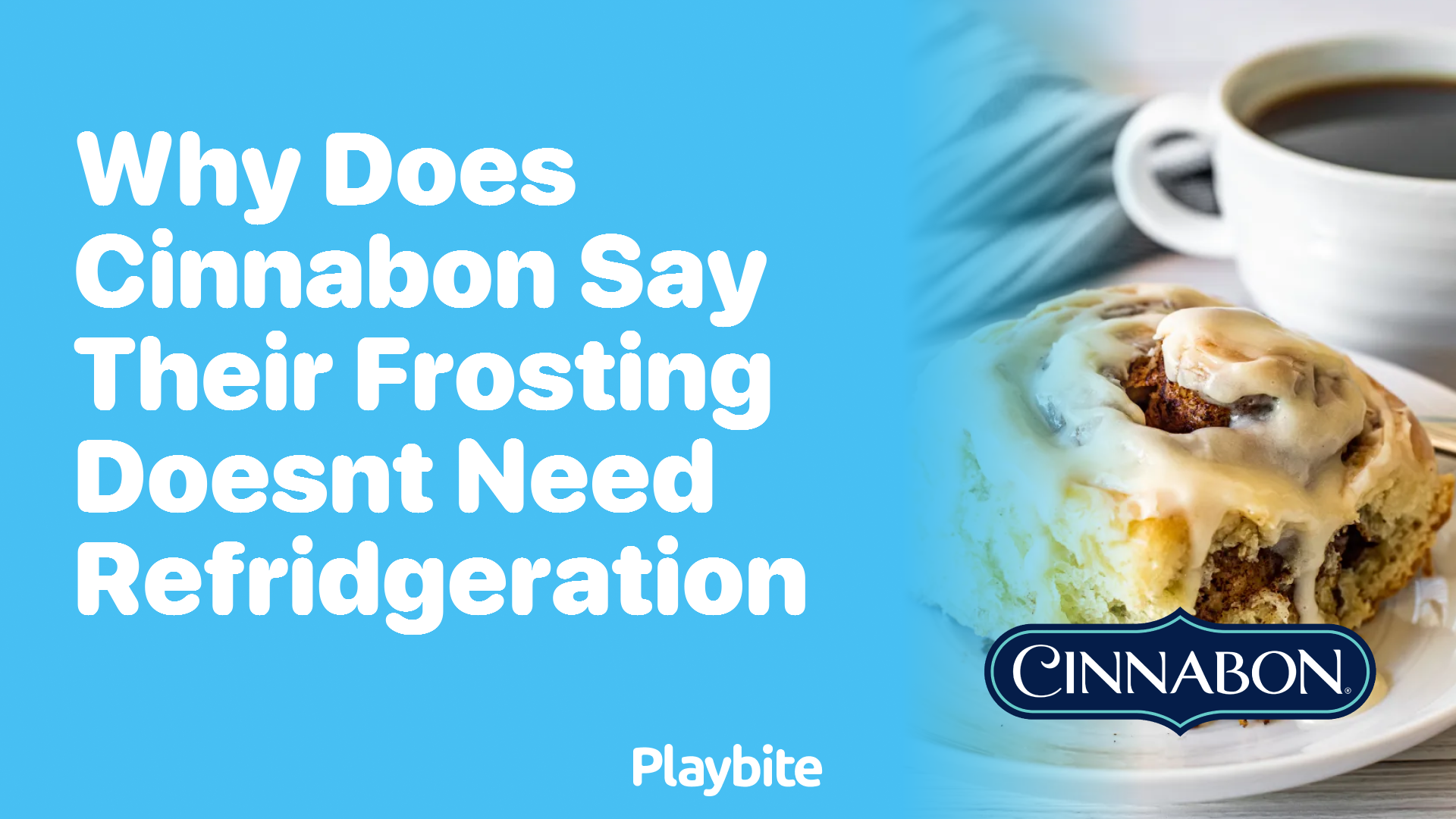 Why Does Cinnabon Say Their Frosting Doesn&#8217;t Need Refrigeration?