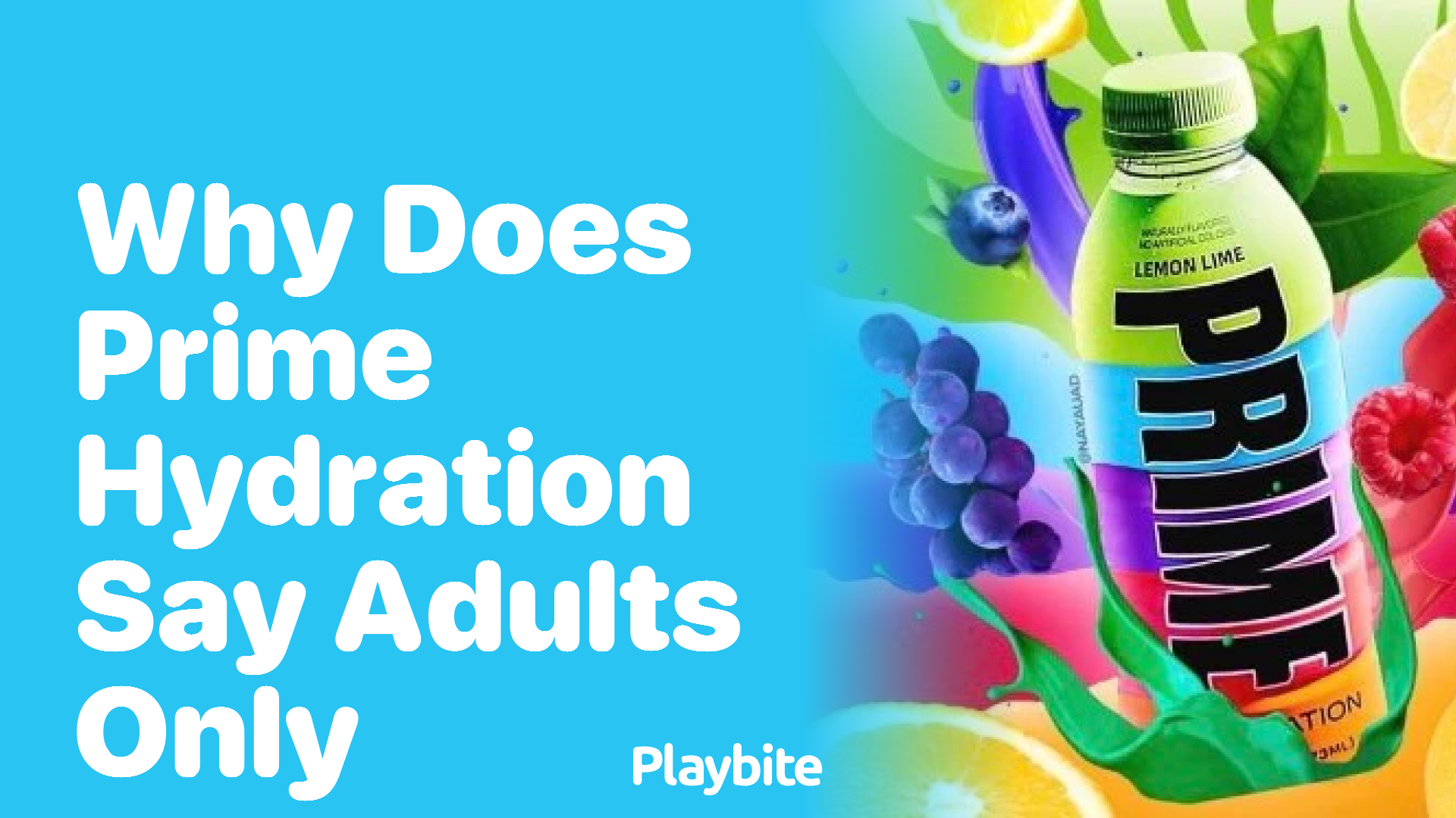 Why Does PRIME Hydration Say &#8216;Adults Only&#8217;?