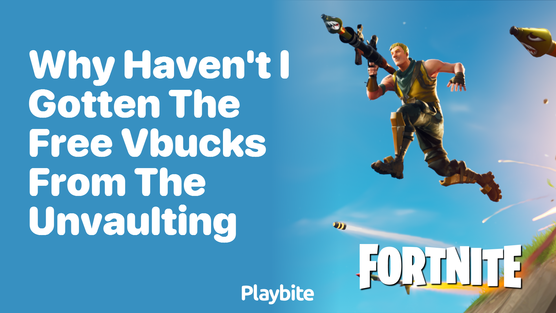 Why Haven&#8217;t I Gotten the Free V-Bucks from the Unvaulting?