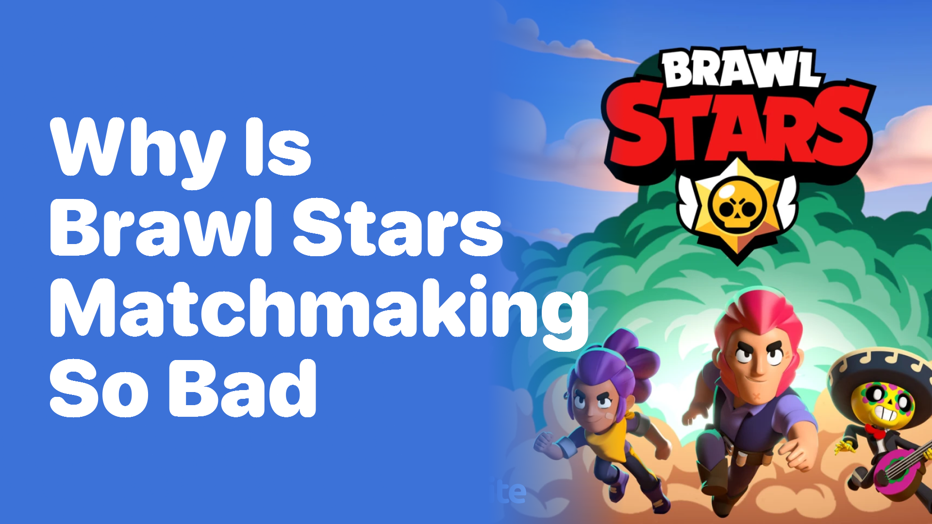 Why Is Brawl Stars Matchmaking So Bad? - Playbite