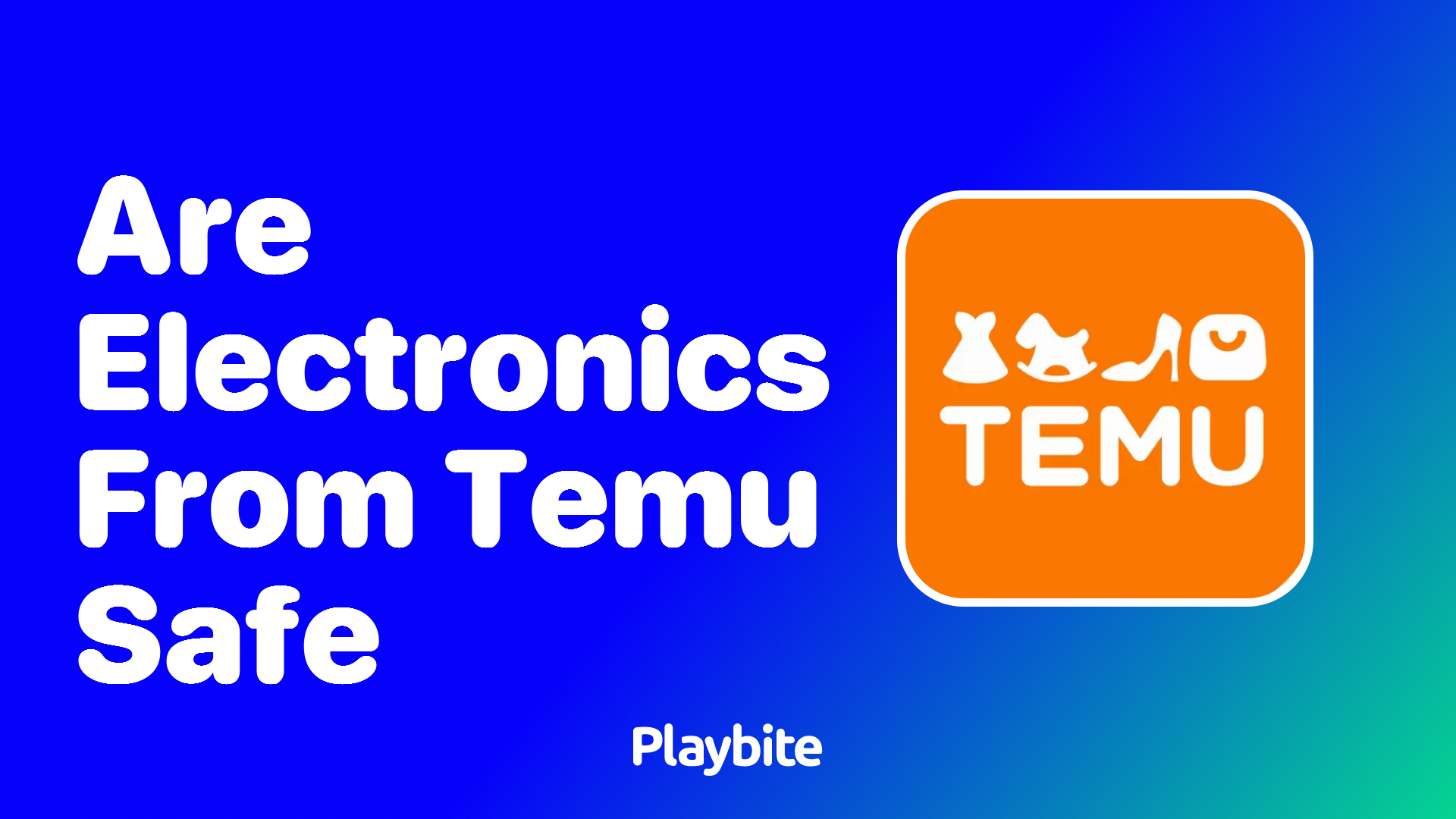 Are Electronics from Temu Safe to Use? Find Out Here!