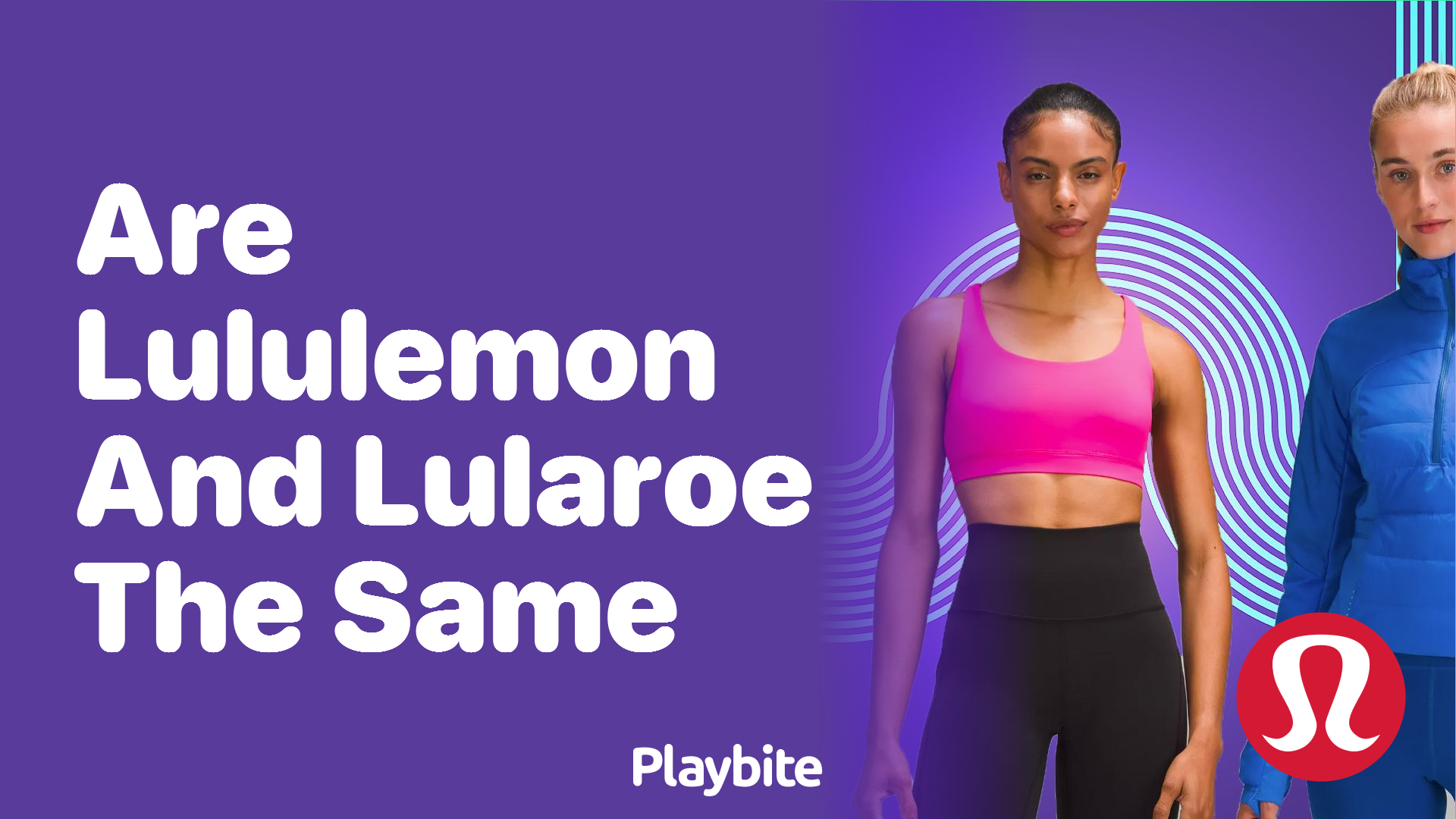 Are Lululemon and LuLaRoe the Same? Unraveling the Mystery - Playbite