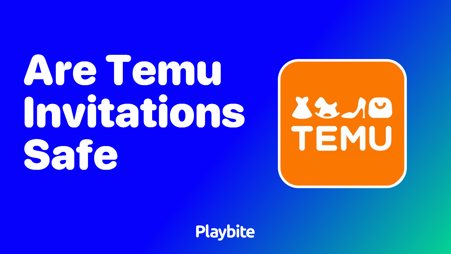 Are Temu Invitations Safe? Your Ultimate Guide