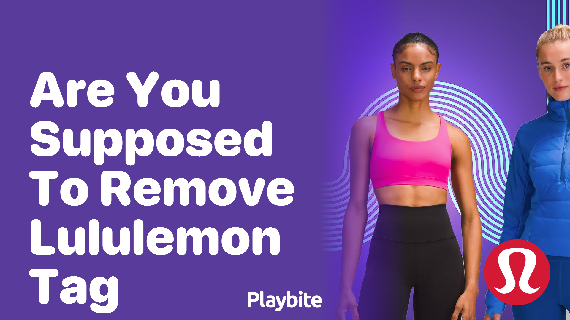 https://www.playbite.com/wp-content/uploads/sites/3/2024/03/are-you-supposed-to-remove-lululemon-tag.png