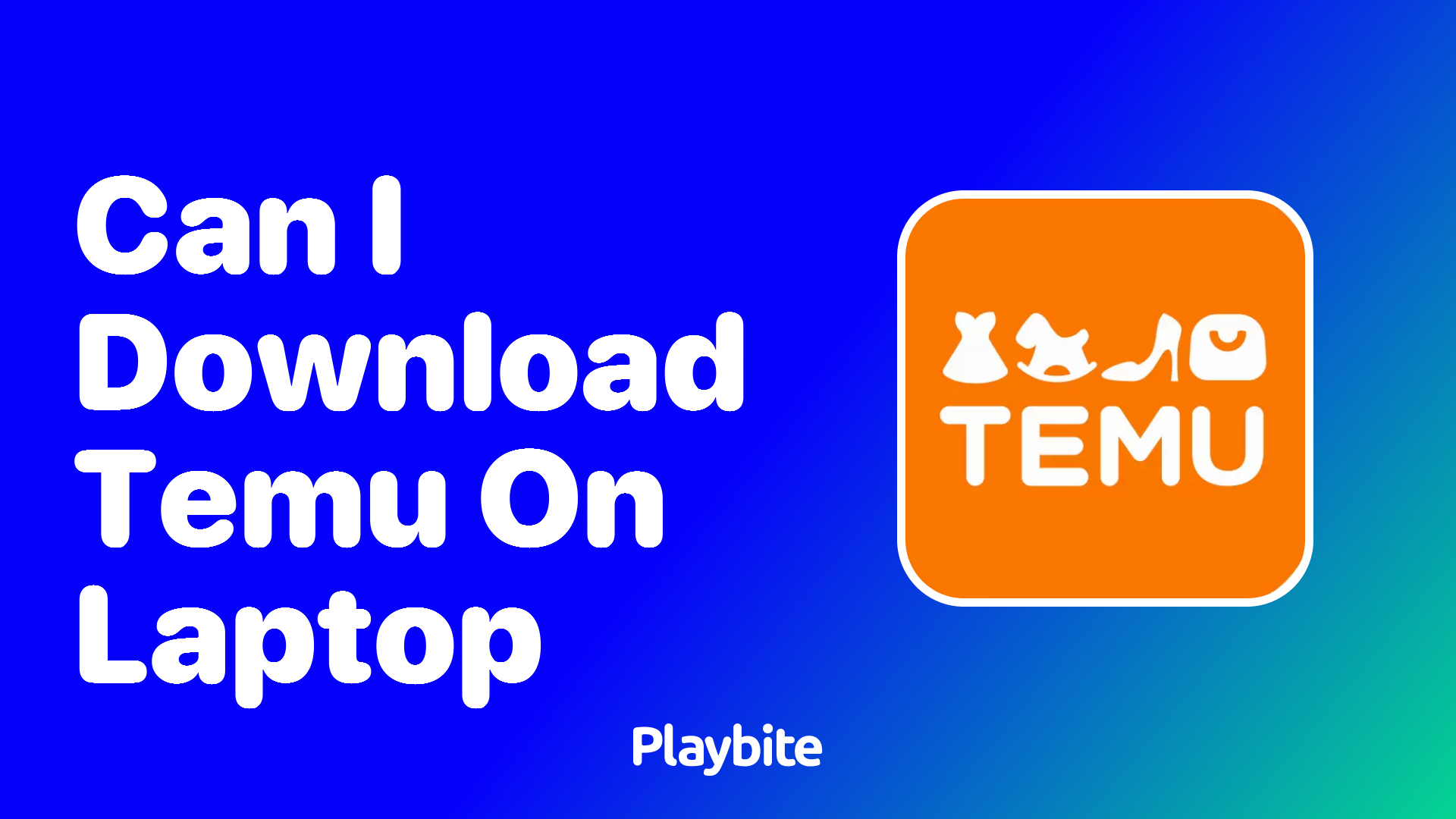 Can I Download Temu on My Laptop?