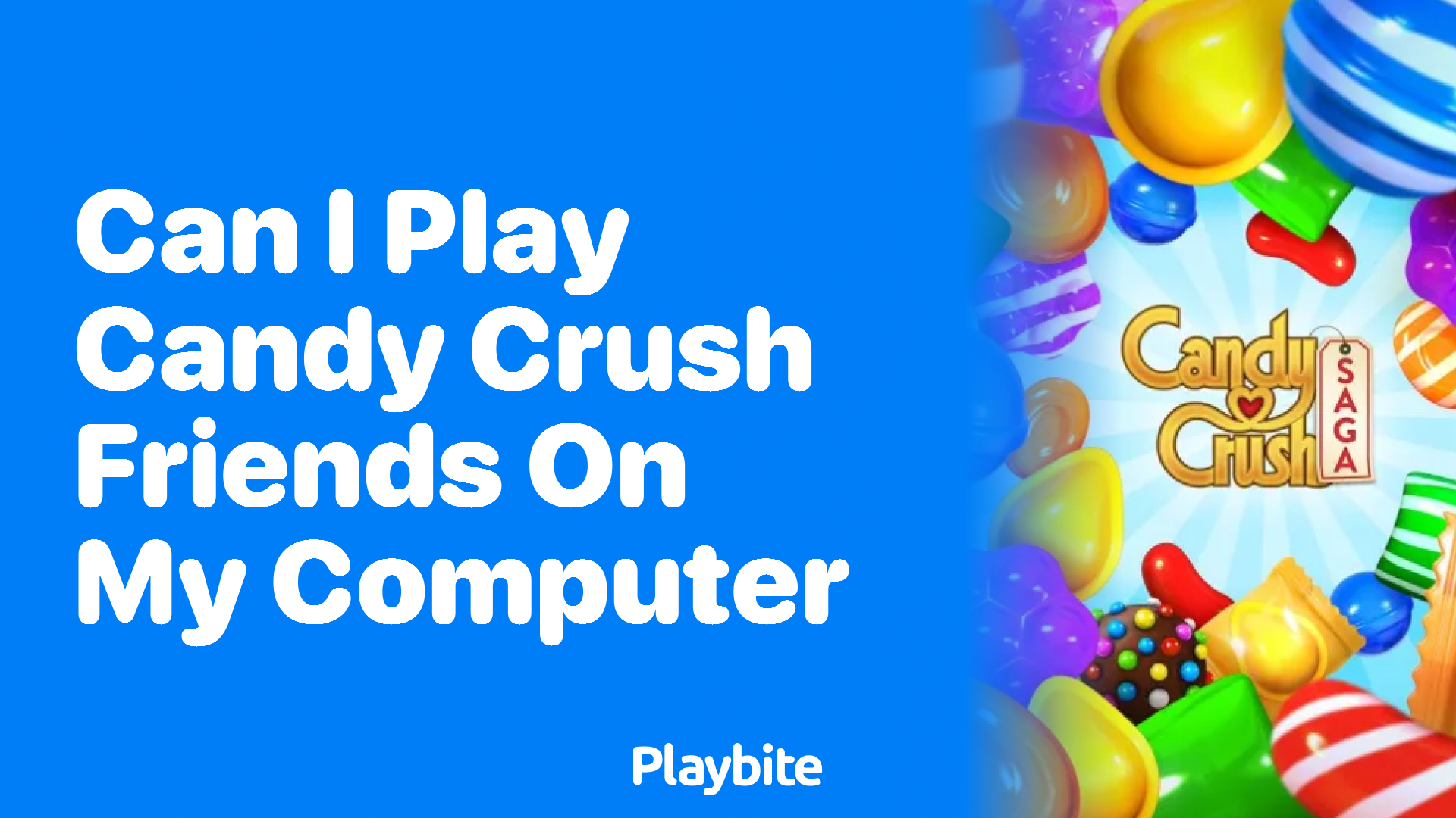 Can I Play Candy Crush Friends on My Computer?