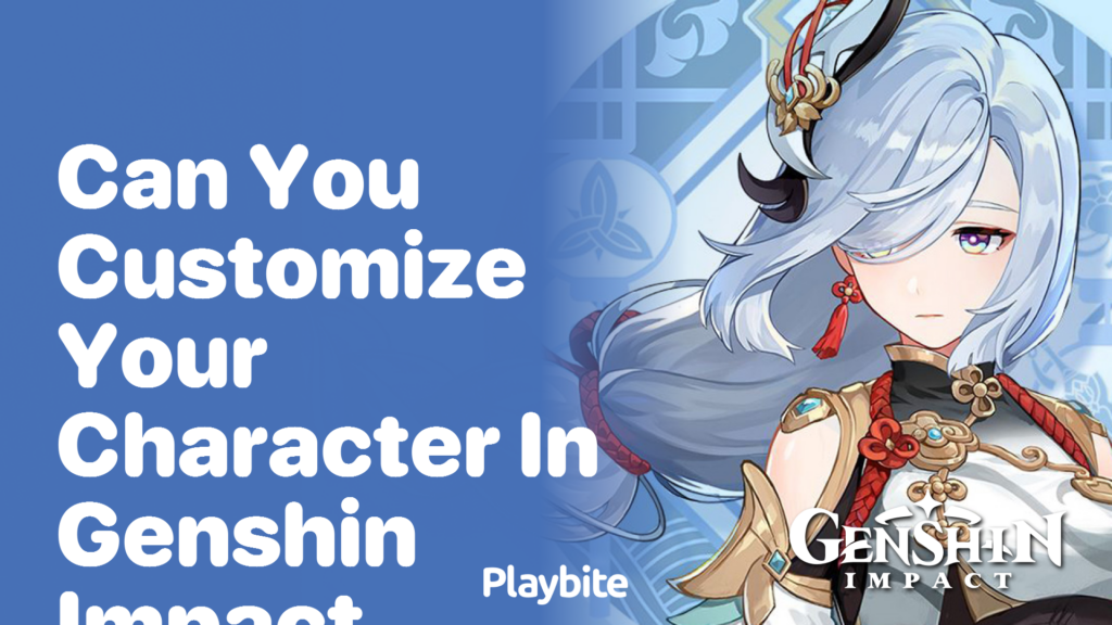 Can You Customize Your Character in Genshin Impact? - Playbite