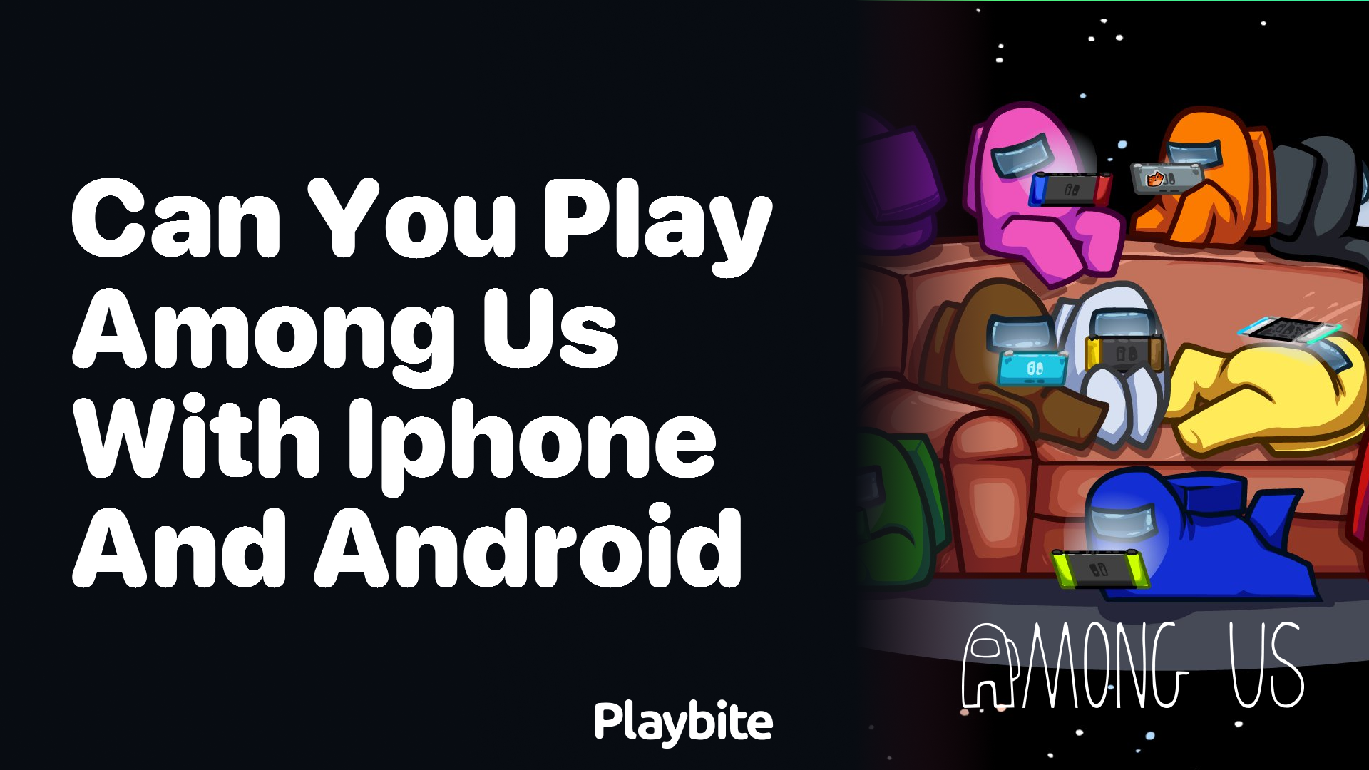 Can You Play Among Us with iPhone and Android Users Together? - Playbite