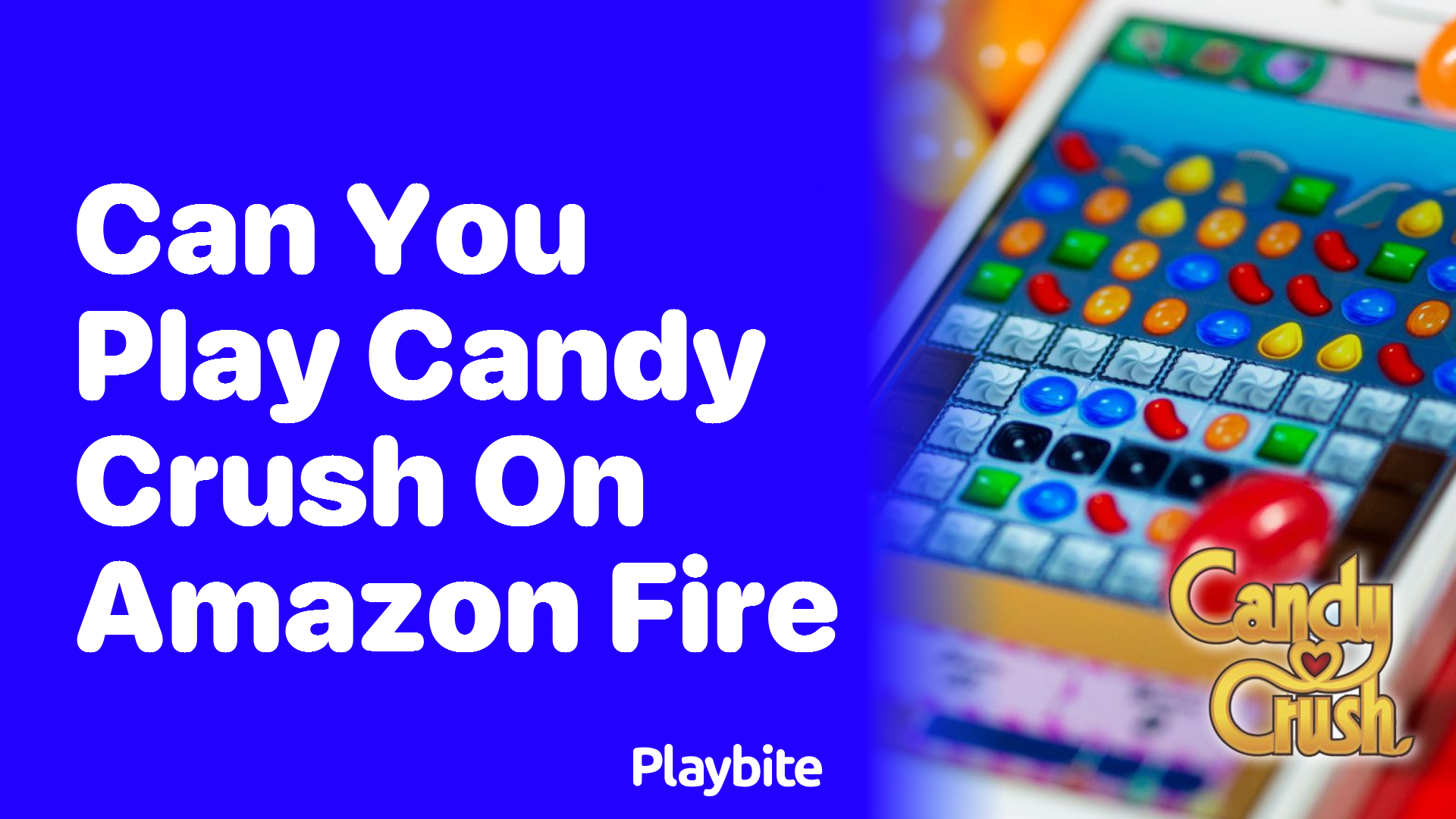 Can You Play Candy Crush on Amazon Fire?