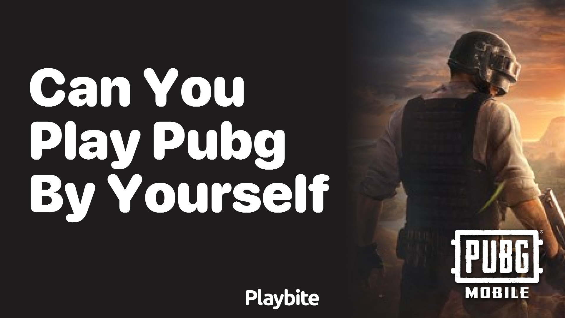 Can You Play PUBG by Yourself? Unwrapping Solo Play in PUBG Mobile