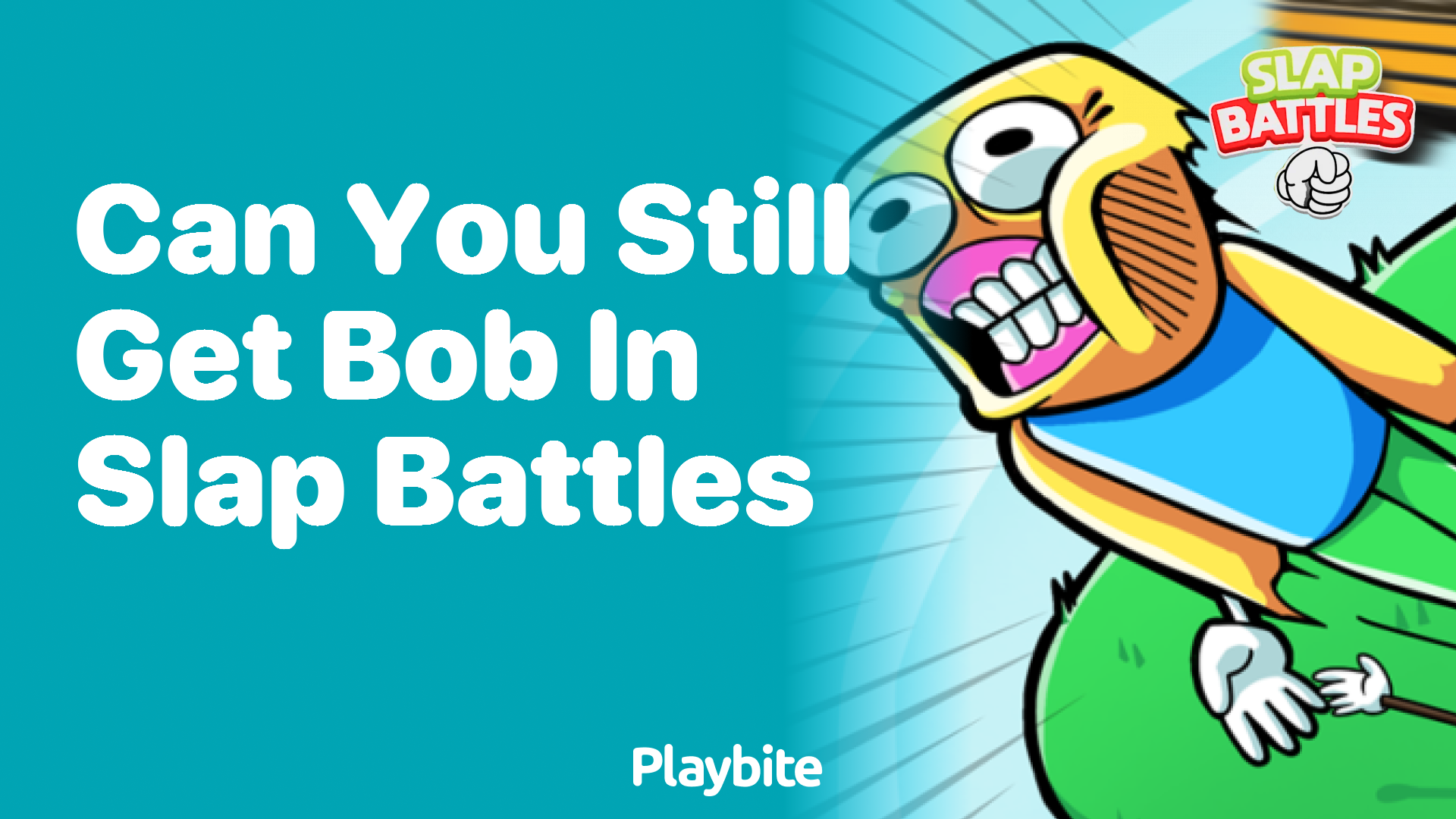 Can You Still Get Bob in Slap Battles?