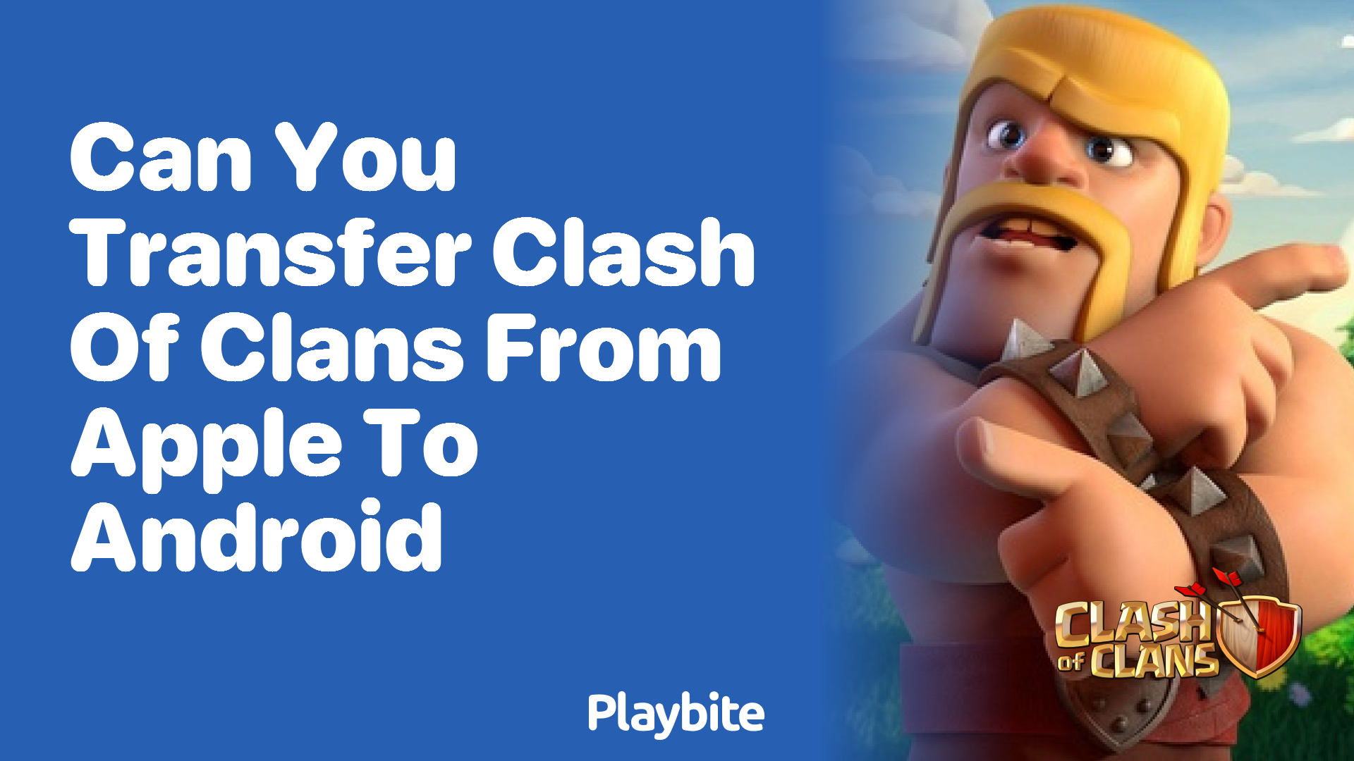 Can You Transfer Clash of Clans from Apple to Android?