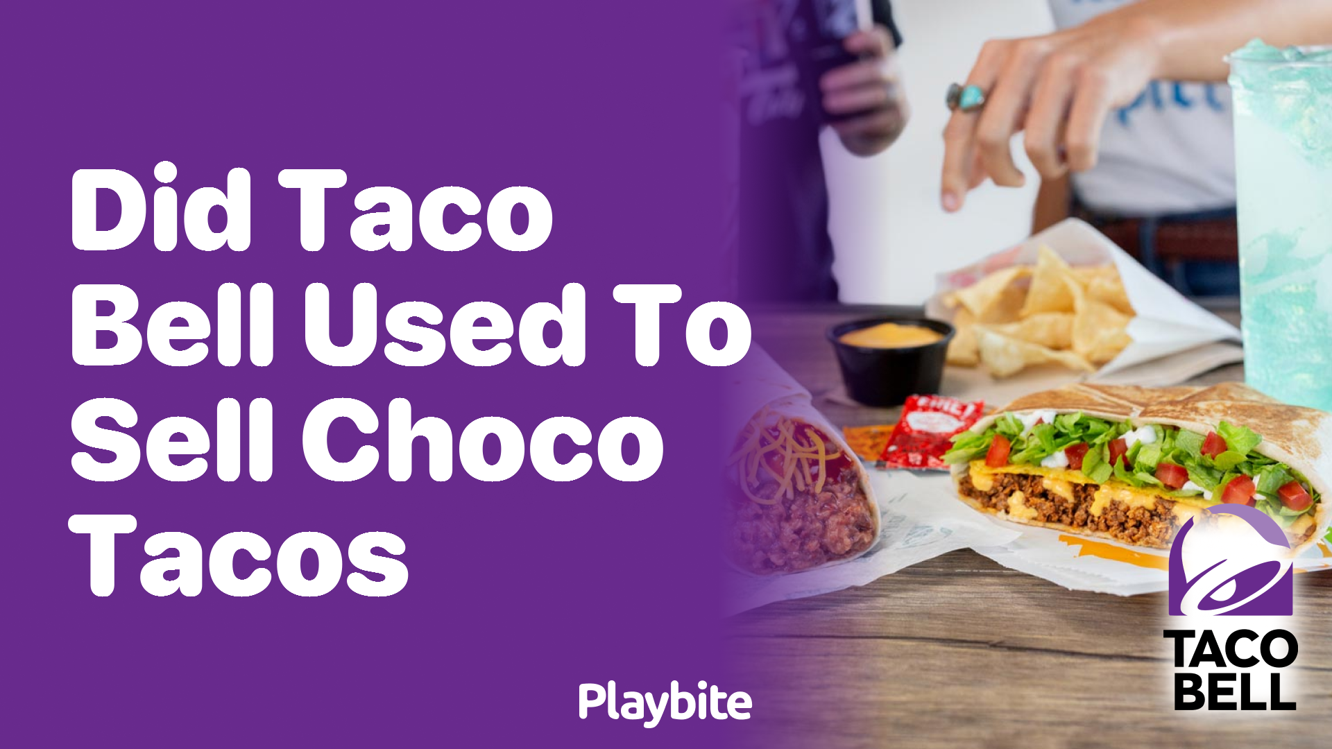 Did Taco Bell Used to Sell Choco Tacos Playbite