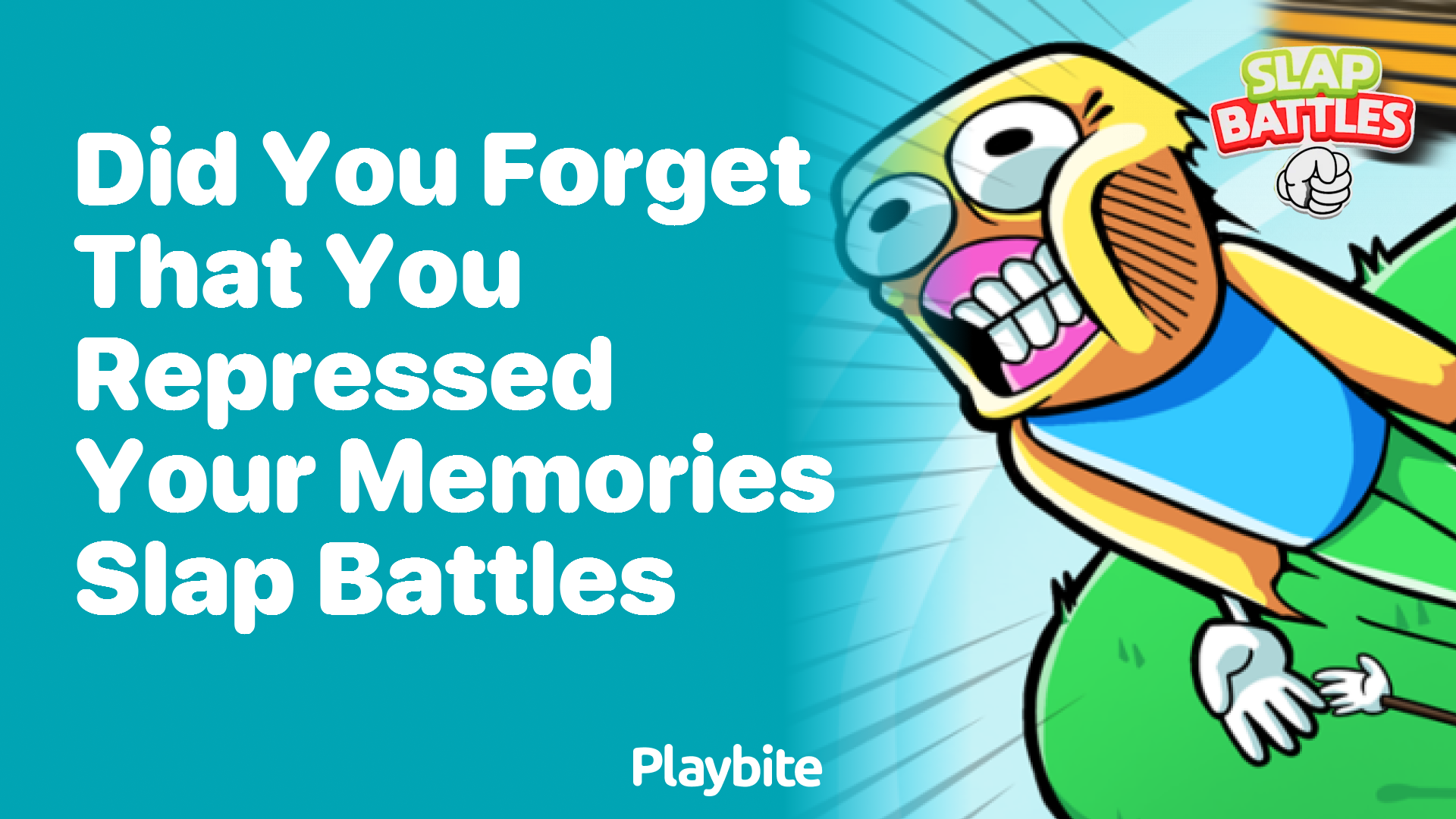 Did You Forget That You Repressed Your Memories of Slap Battles?