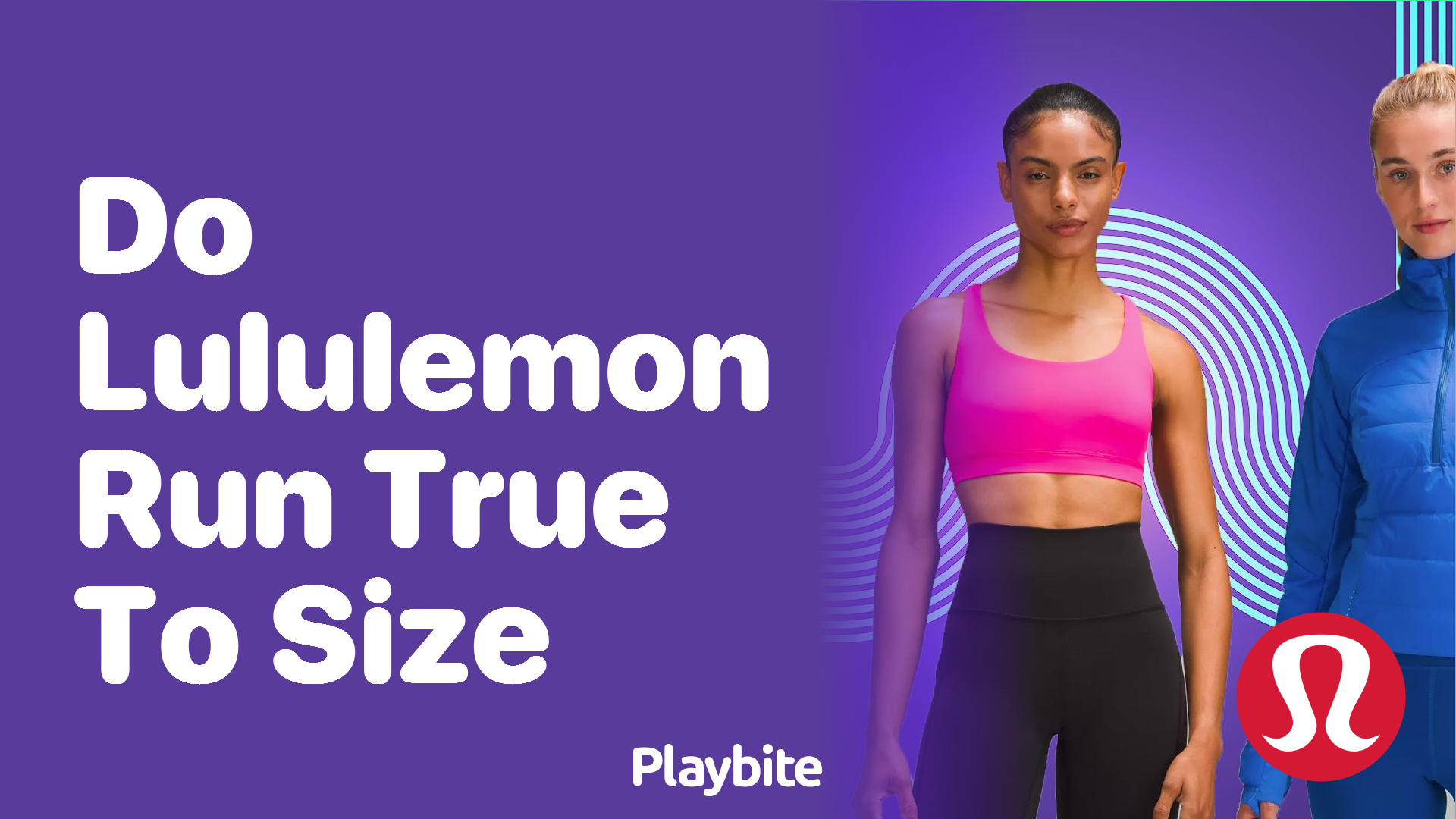 Do Lululemon Clothes Run True to Size? Find Out Here! - Playbite
