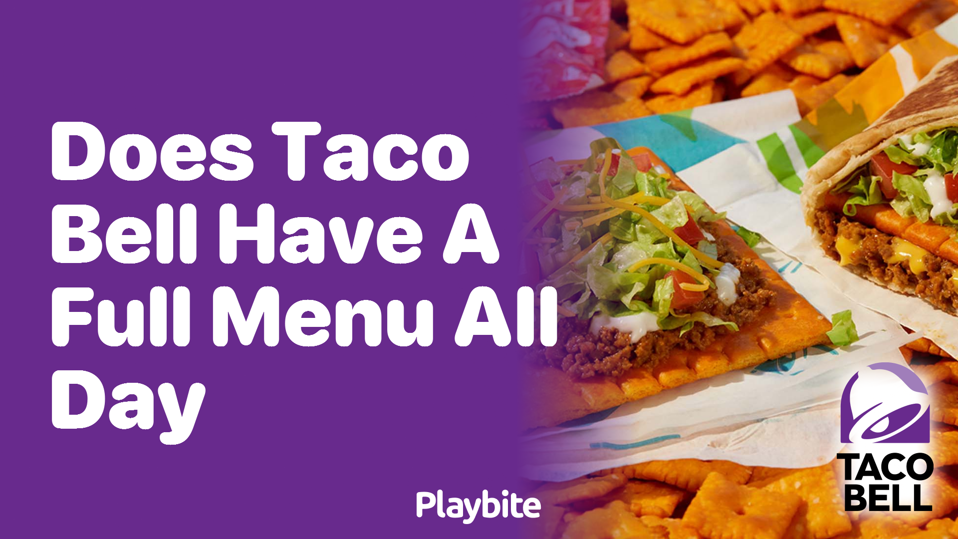 Does Taco Bell Serve Its Full Menu All Day?