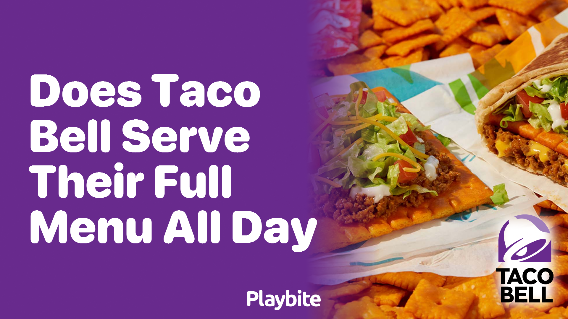 Does Taco Bell Serve Their Full Menu All Day?