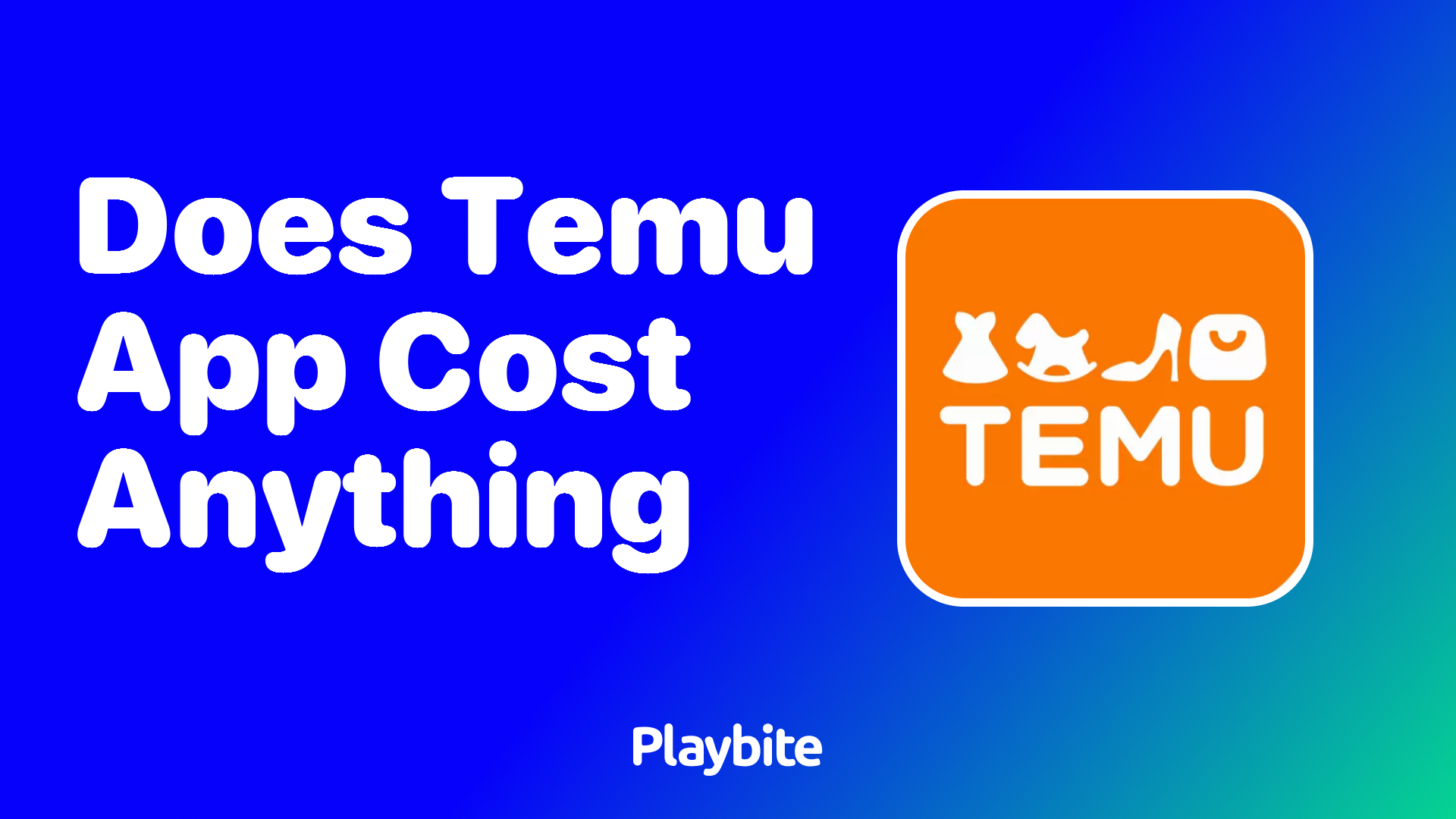 Does the Temu App Cost Anything to Download?