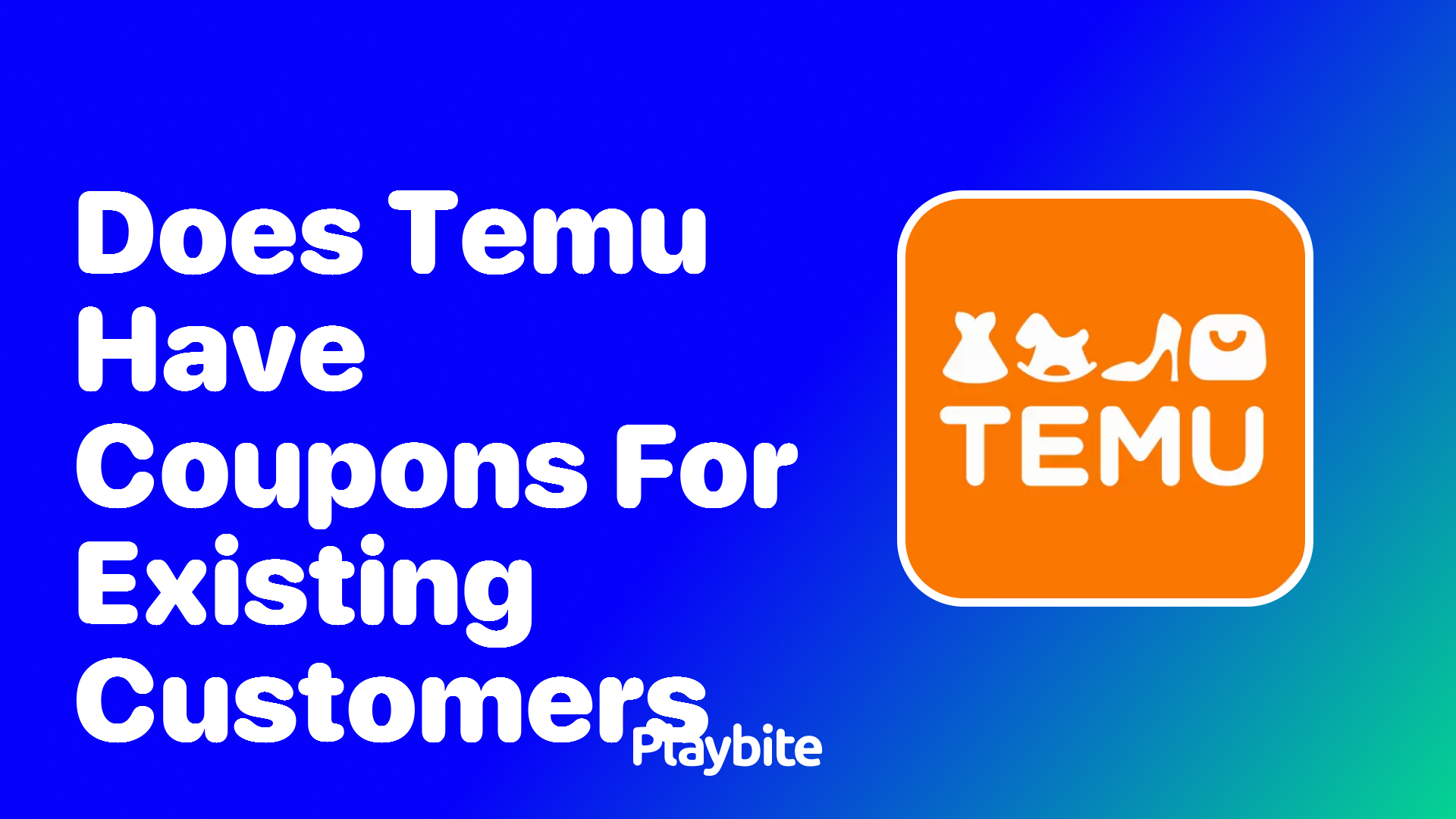 Does Temu Offer Coupons for Existing Customers?