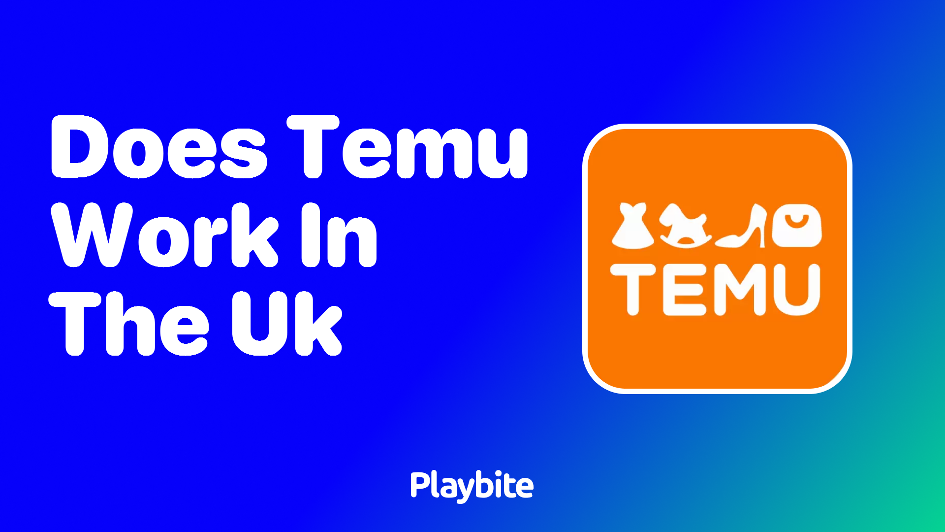 Does Temu Work in the UK? Unveiling the Answer