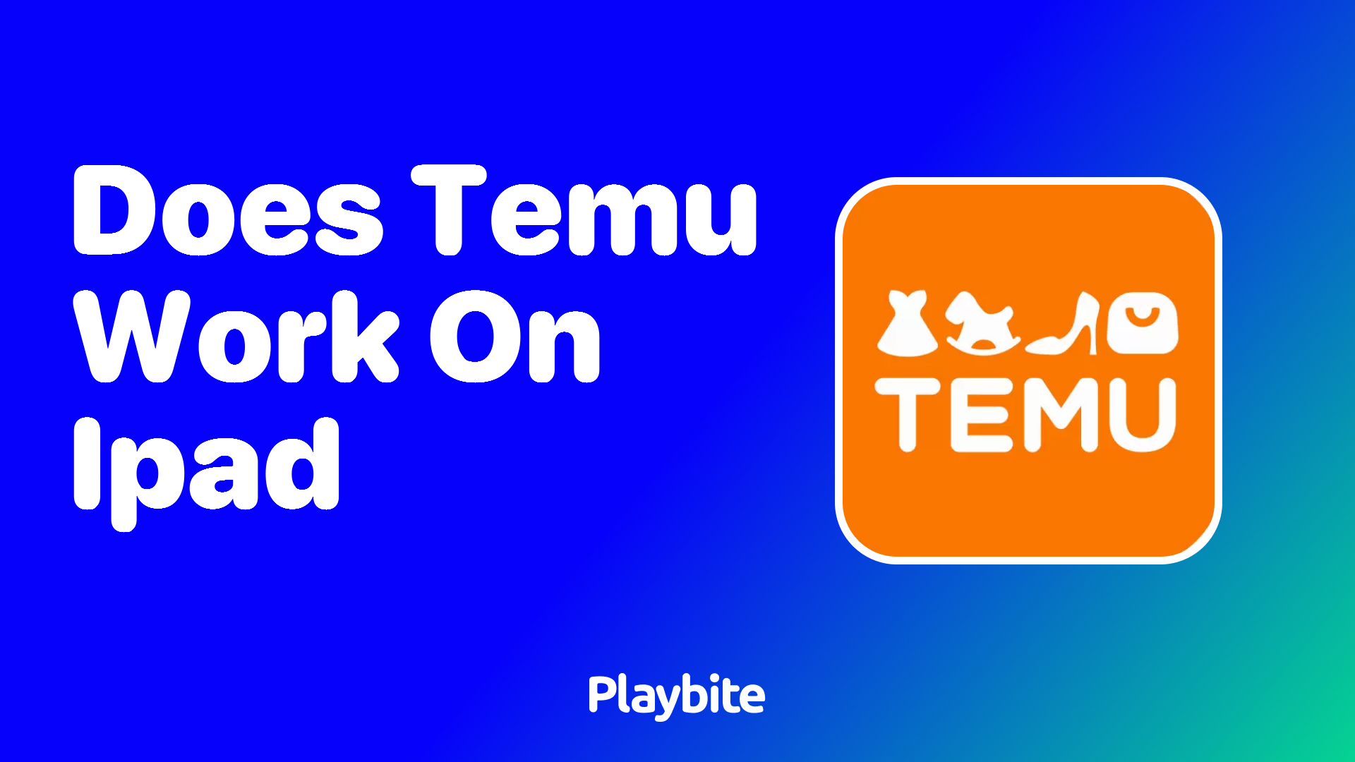 Does Temu work on iPad?