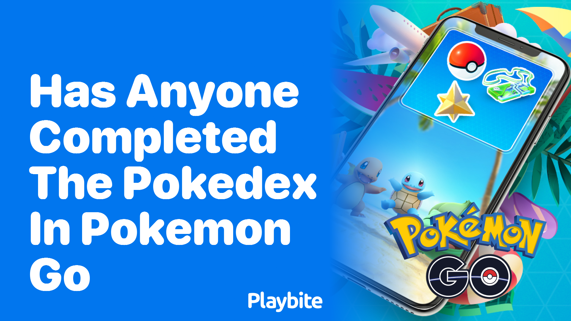 Has Anyone Completed the Pokedex in Pokemon GO?