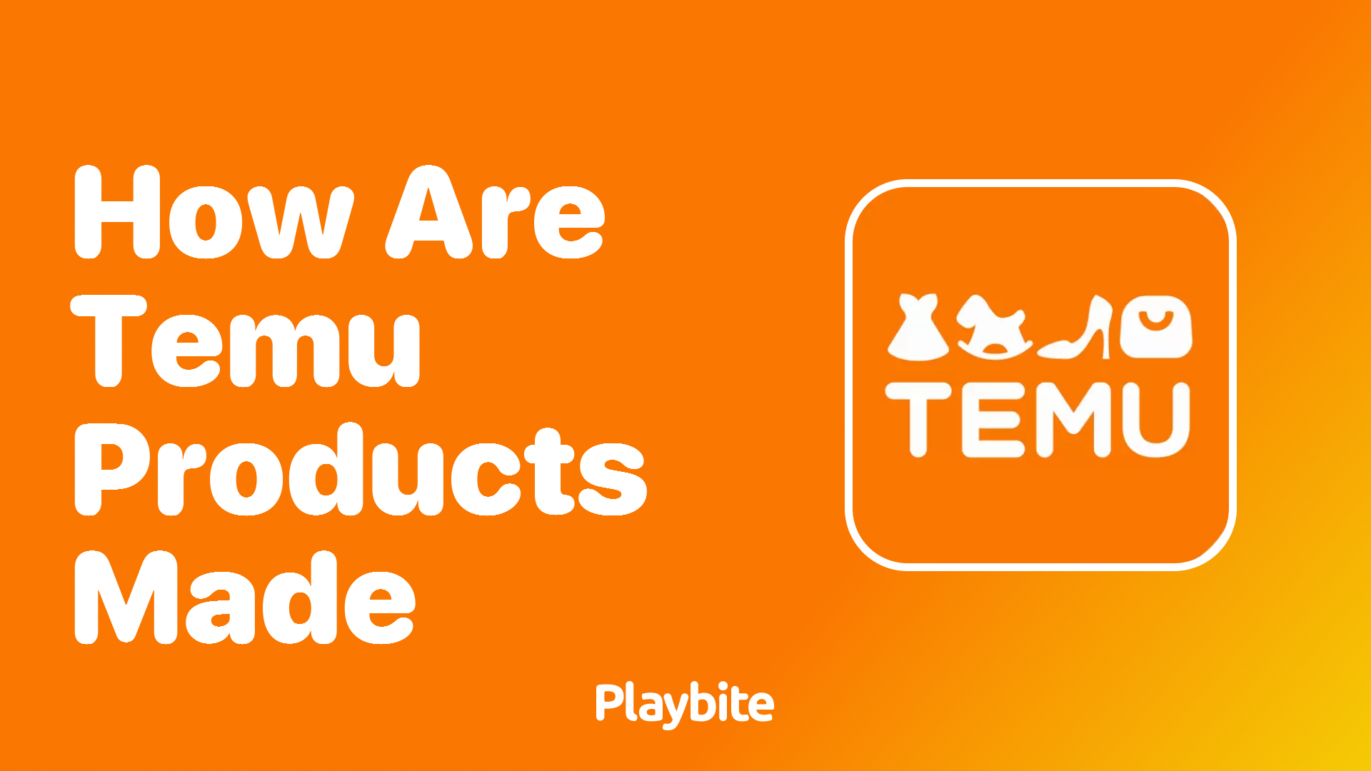 How are Temu Products Made? Unveiling the Process