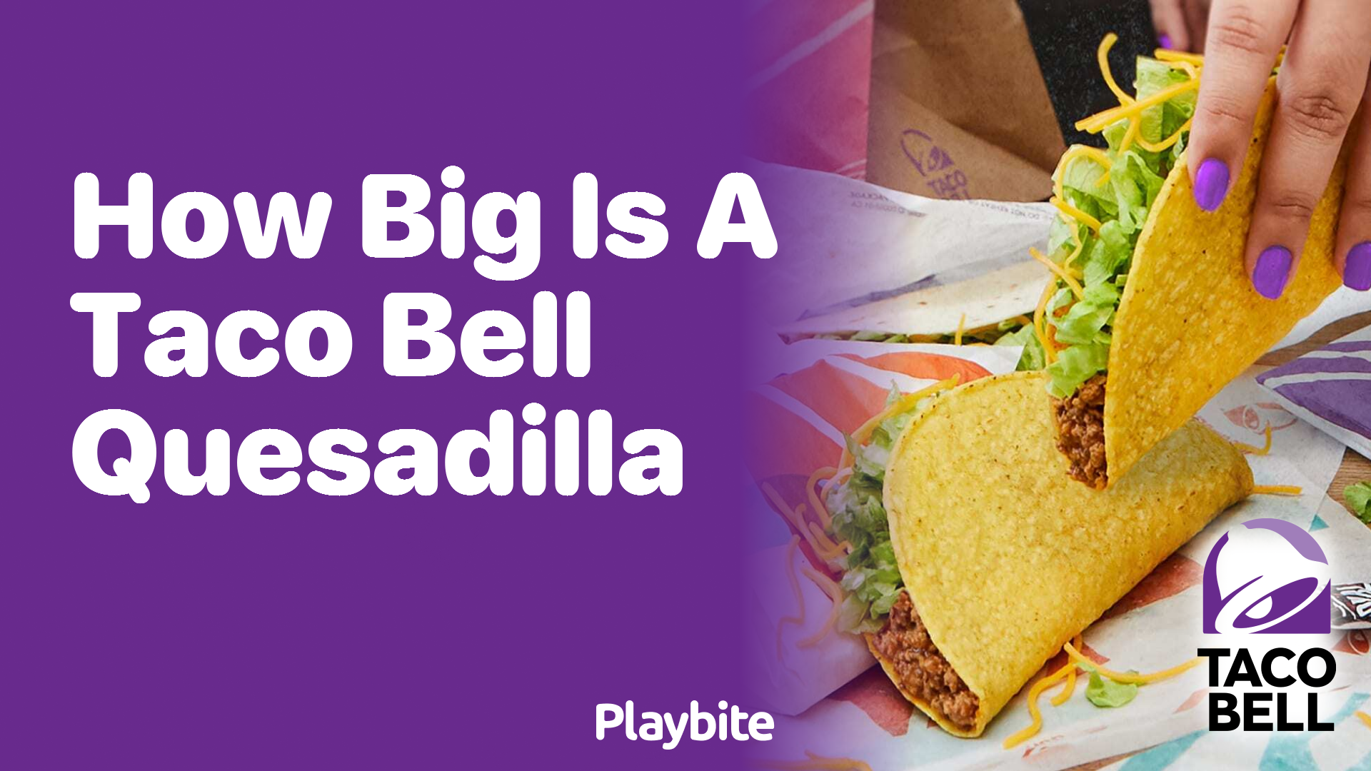 How Big is a Taco Bell Quesadilla?