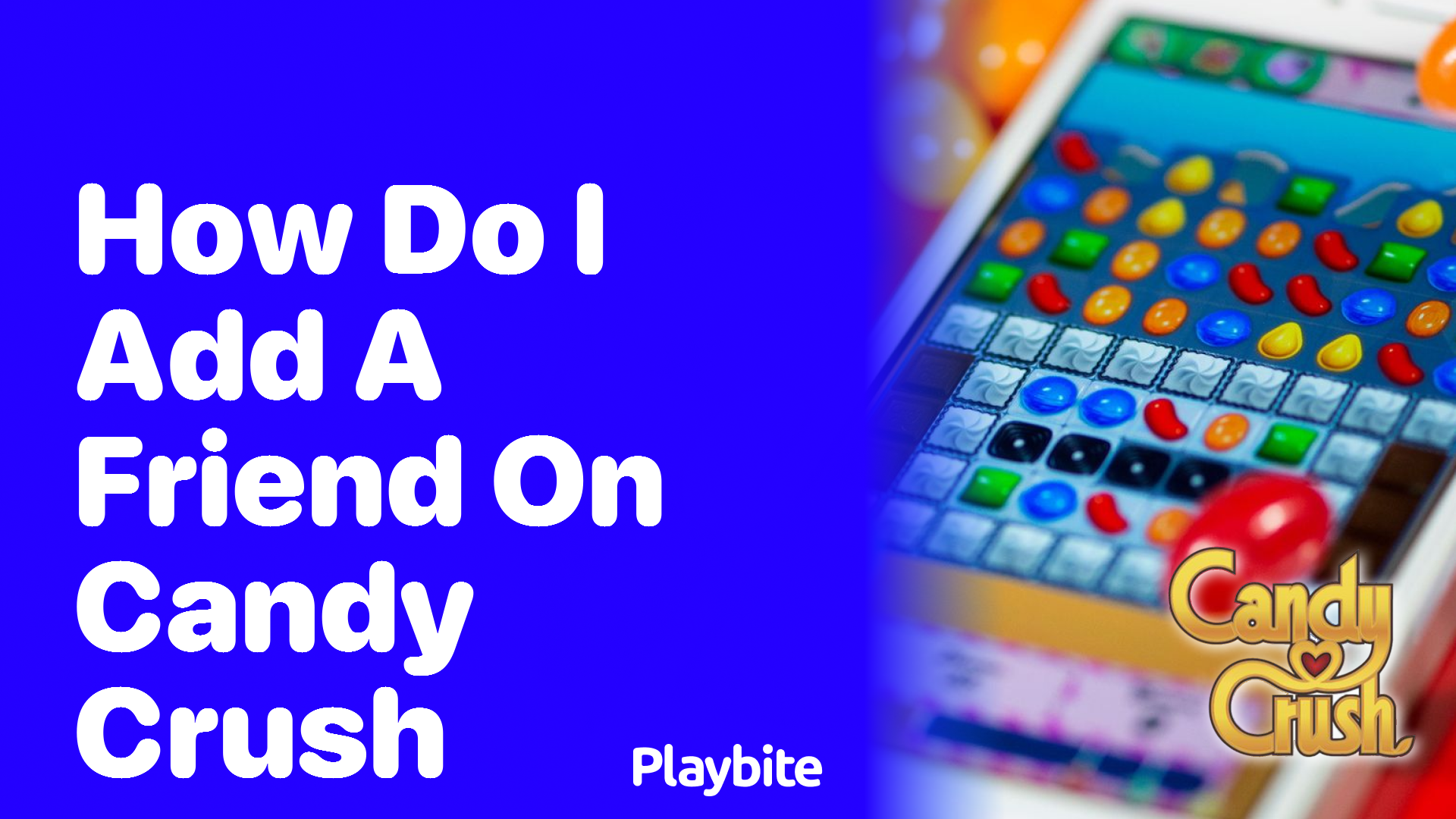 How Do I Add a Friend on Candy Crush? Let&#8217;s Find Out!