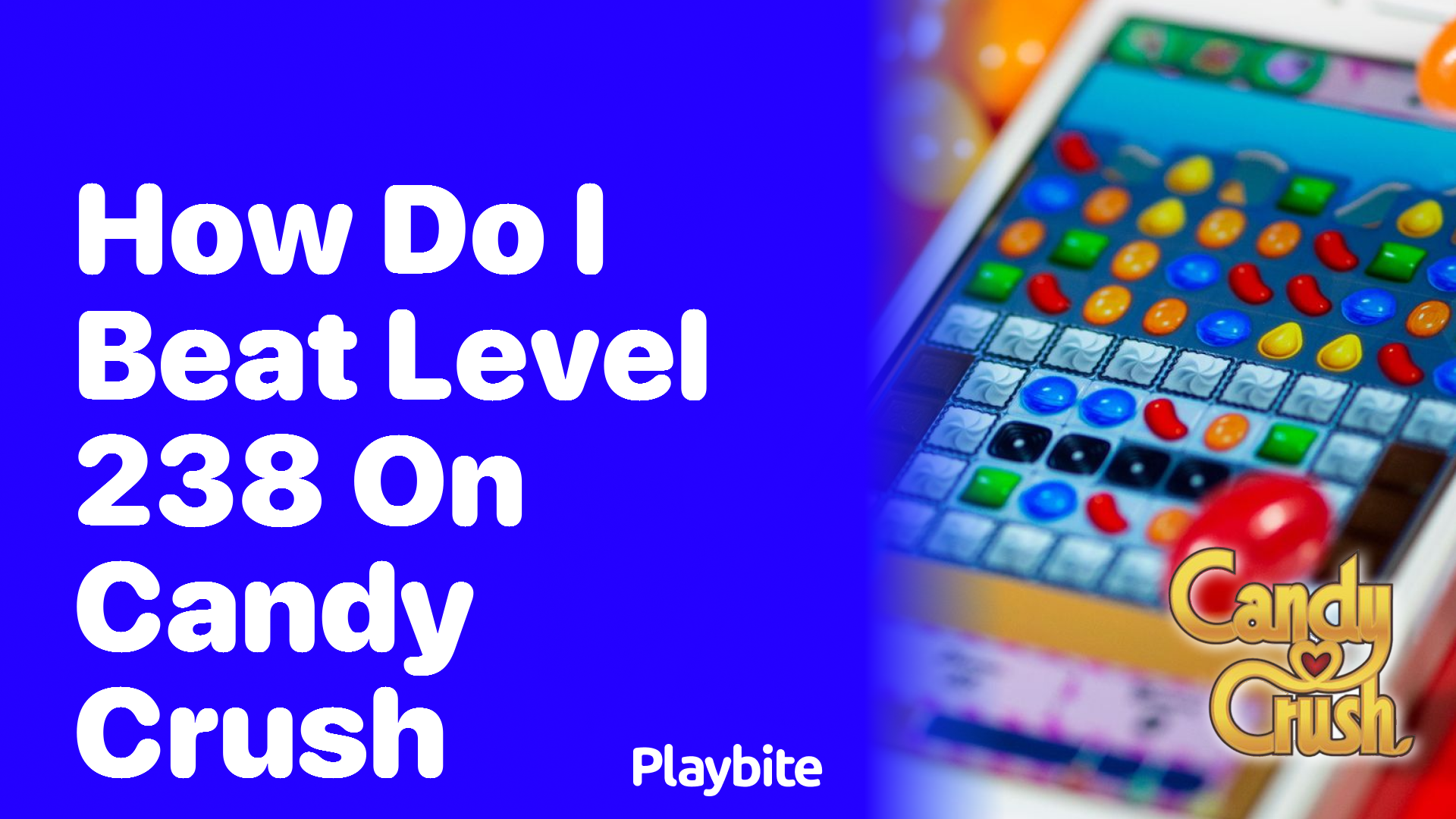 How Do I Beat Level 238 on Candy Crush? Tips and Tricks to Triumph!