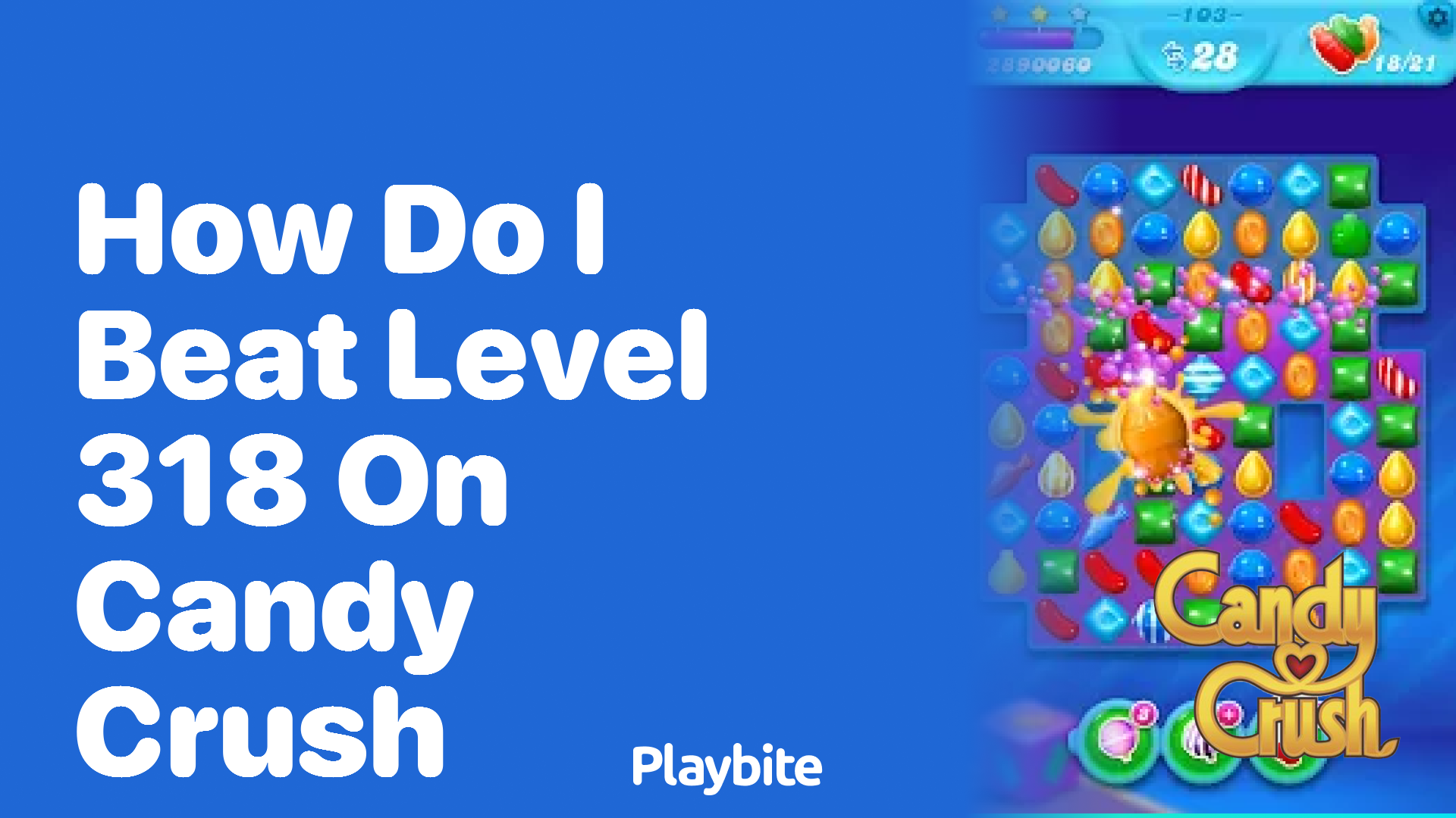 How Do I Beat Level 318 on Candy Crush?