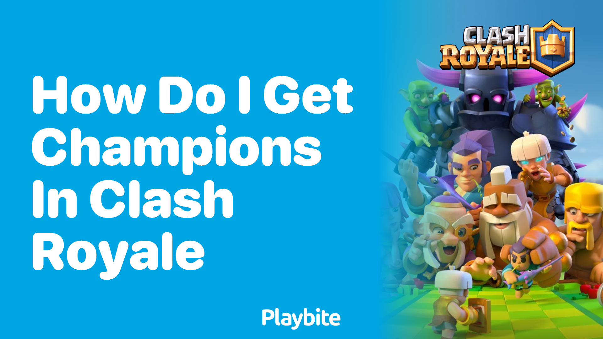 How Do I Get Champions in Clash Royale? Your Ultimate Guide