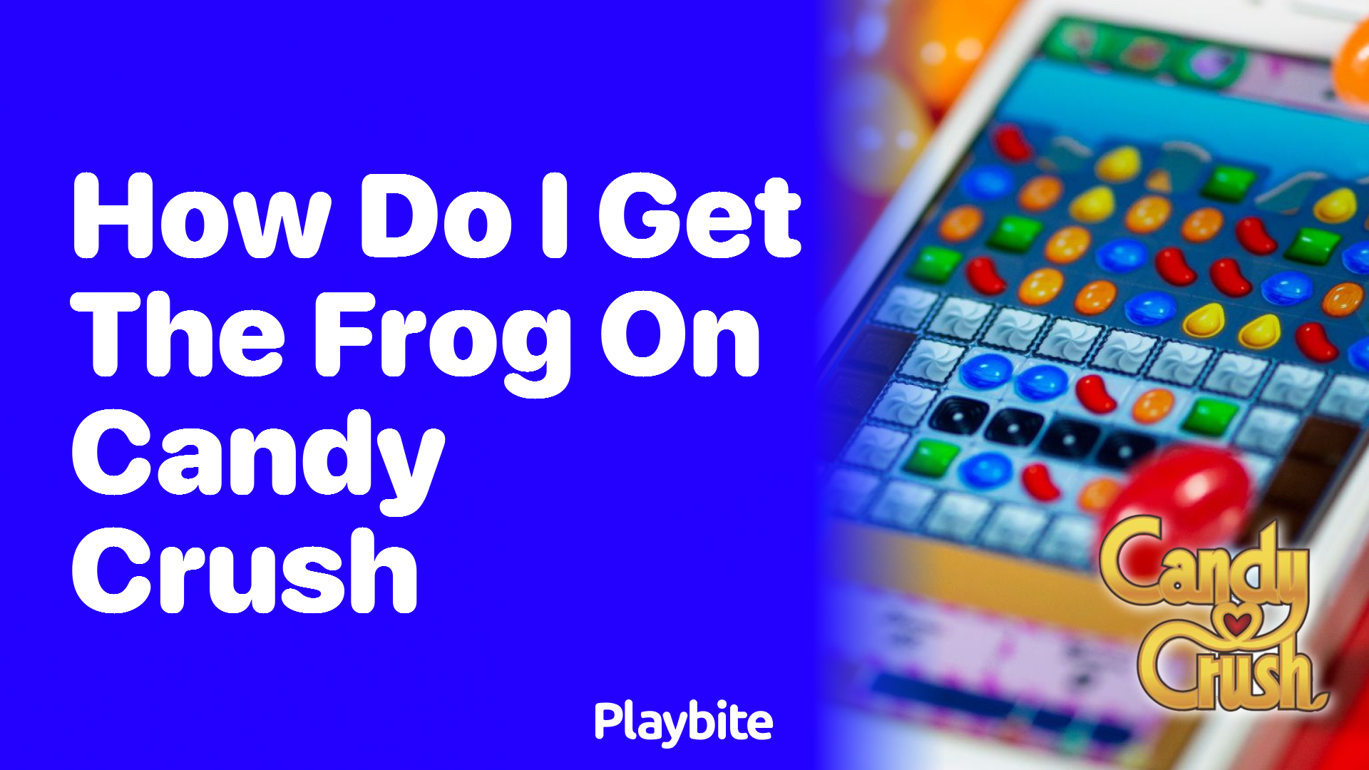 How Do I Get the Frog on Candy Crush?